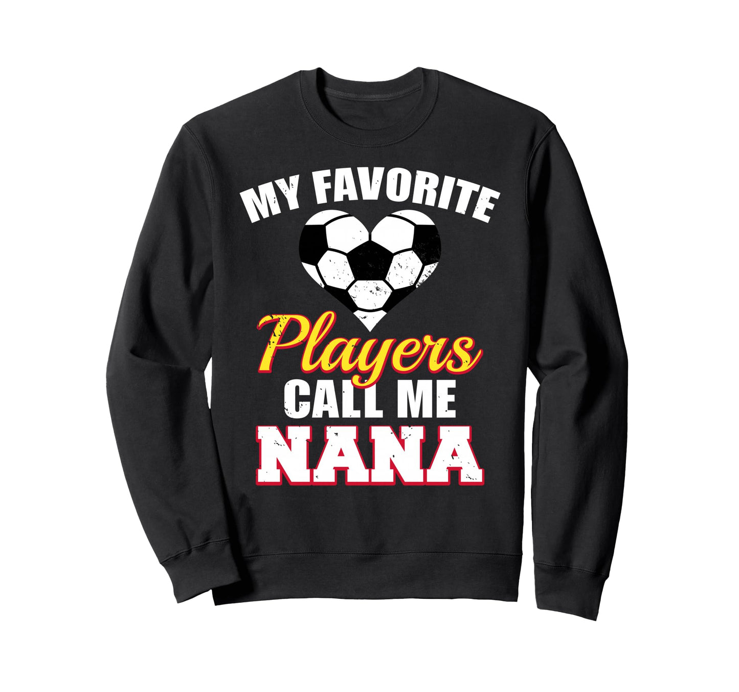 My Favorite Players Call Me Nana Sweatshirt - Unique Graphic Men Women - T-Shirt, Sweatshirt, Hoodie