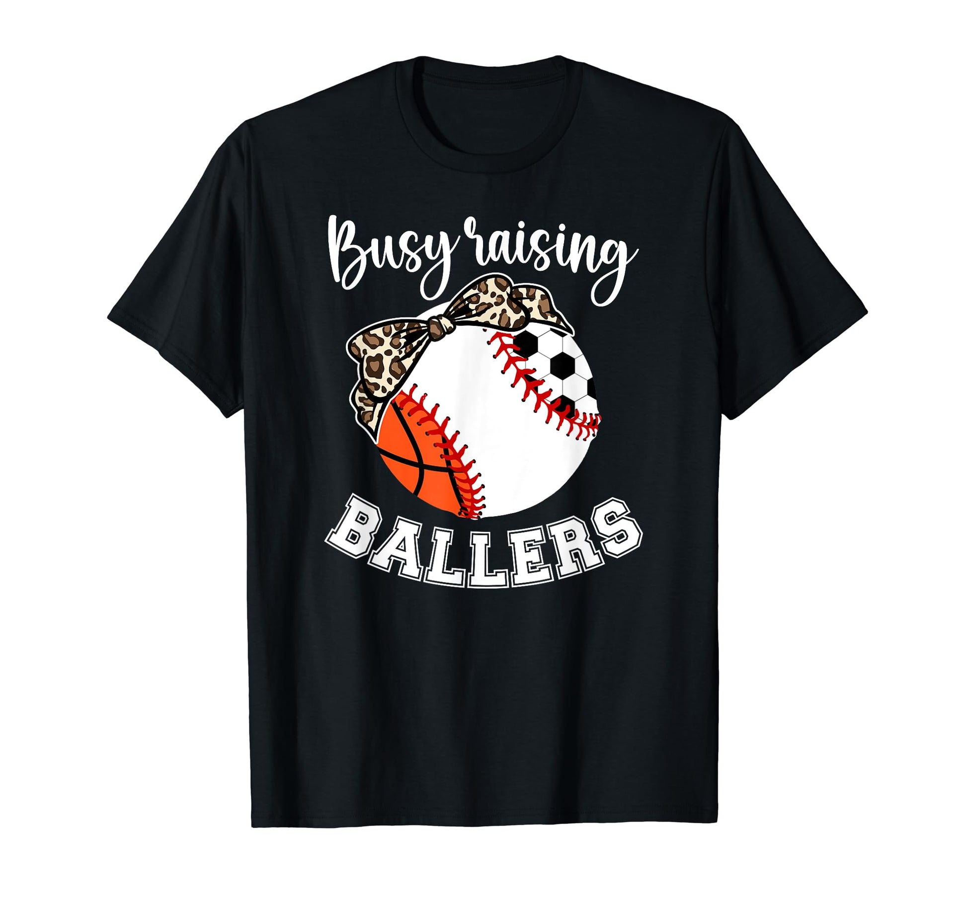 Busy Raising Ballers Sports Mom T-Shirt - Novelty Apparel for Adults - T-Shirt, Sweatshirt, Hoodie