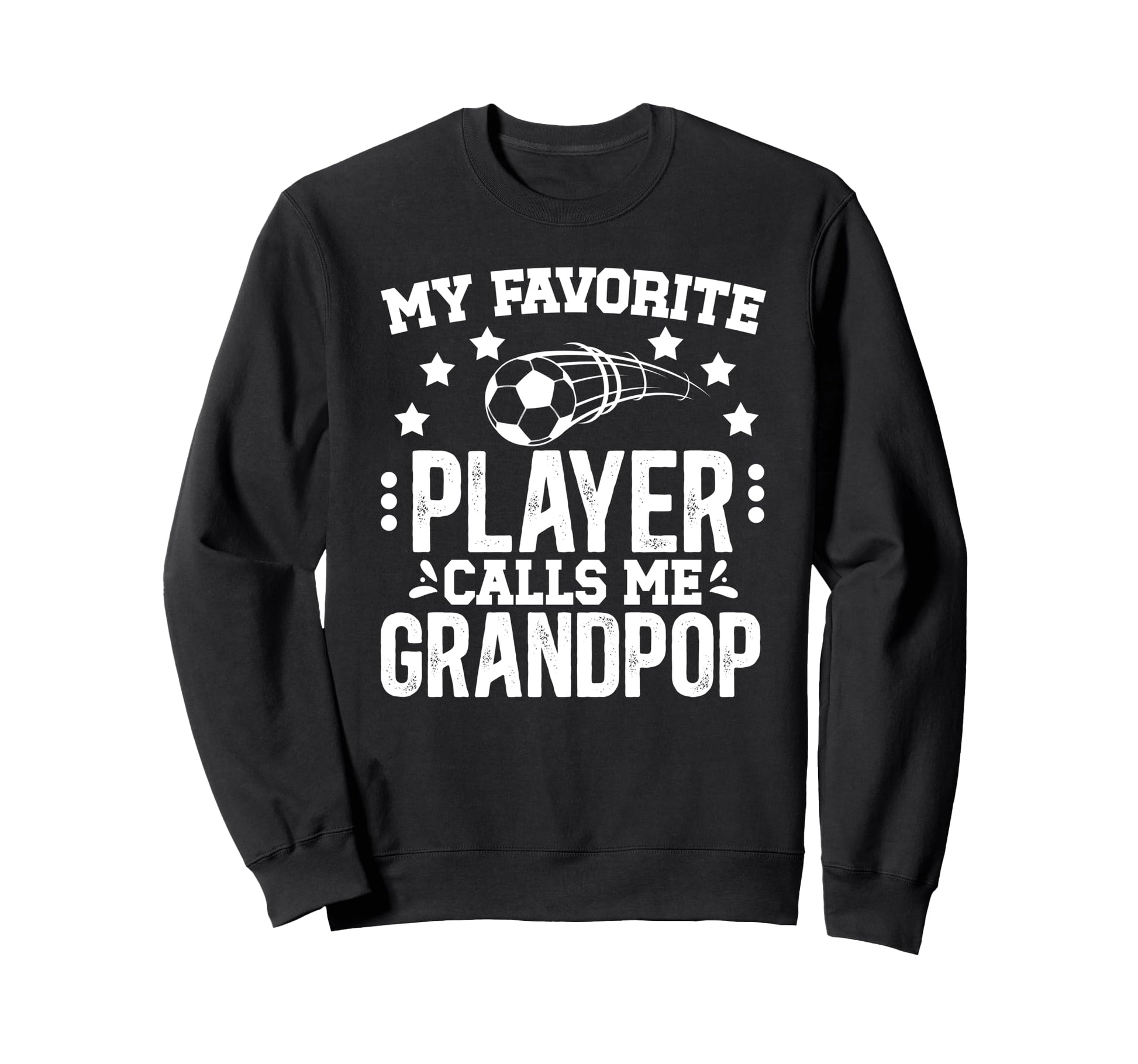 My Favorite Soccer Player Grandpop Sweatshirt - Trendy Graphic Unisex - T-Shirt, Sweatshirt, Hoodie