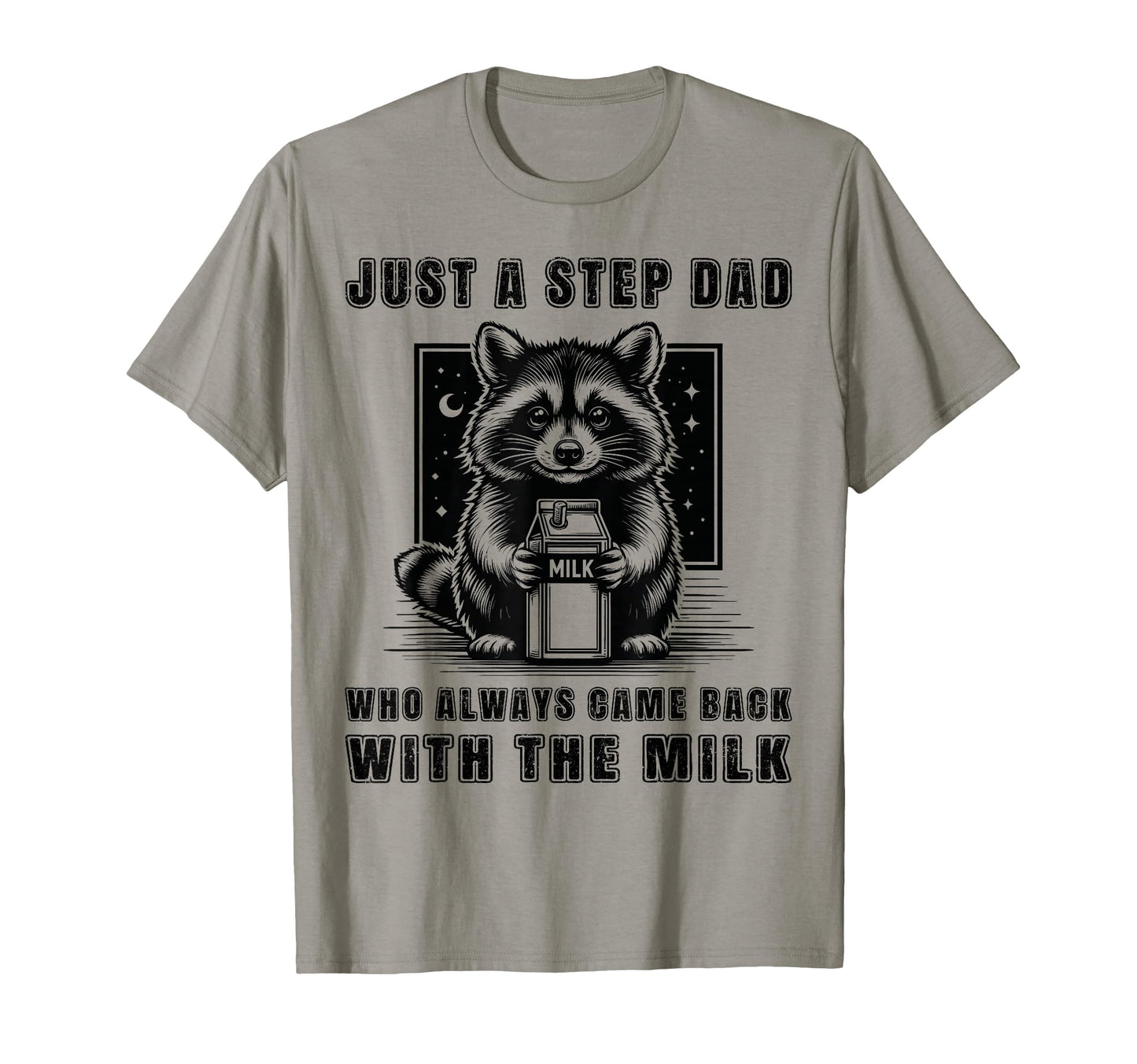 Just Step Dad Who Always Came Back T-Shirt - Minimalist Print for Adults - T-Shirt, Sweatshirt, Hoodie