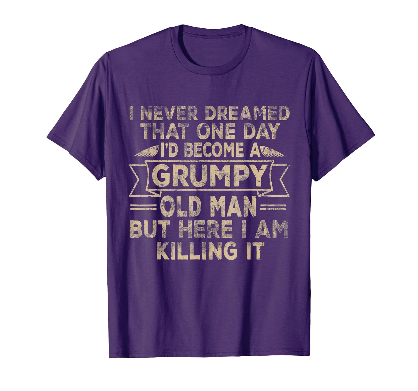 Grumpy Old Here I Am Killing It T-Shirt - Streetwear Style for Adults - T-Shirt, Sweatshirt, Hoodie