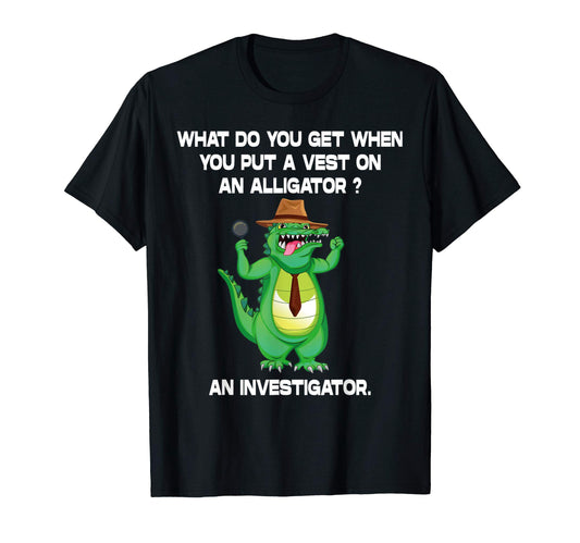 Alligator Vest Is Investigator T-Shirt - Trendy Graphic Men Women - T-Shirt, Sweatshirt, Hoodie
