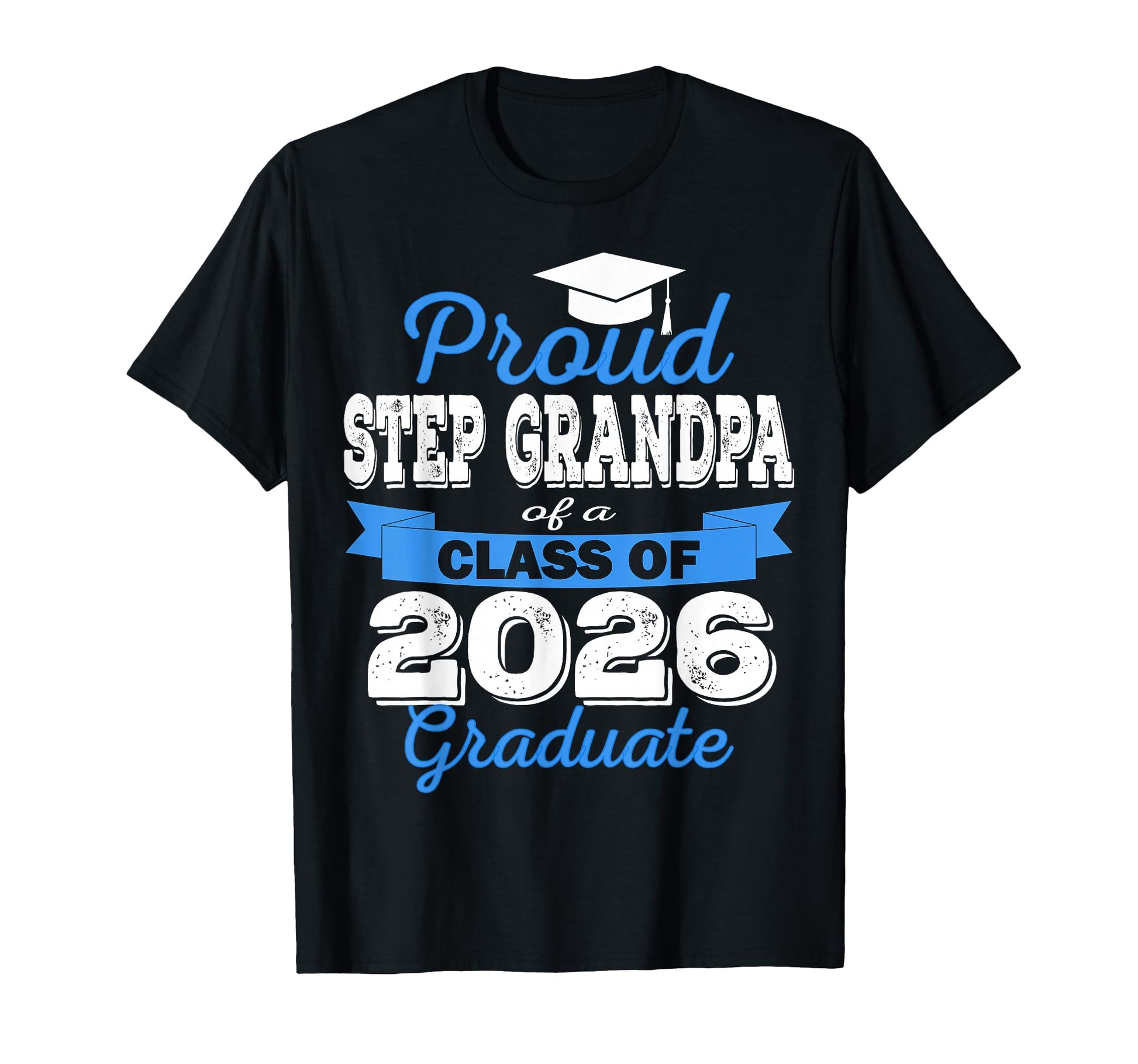 Super Proud Step Grandpa 2026 Graduate T-Shirt - Unique Graphic for Adults - T-Shirt, Sweatshirt, Hoodie
