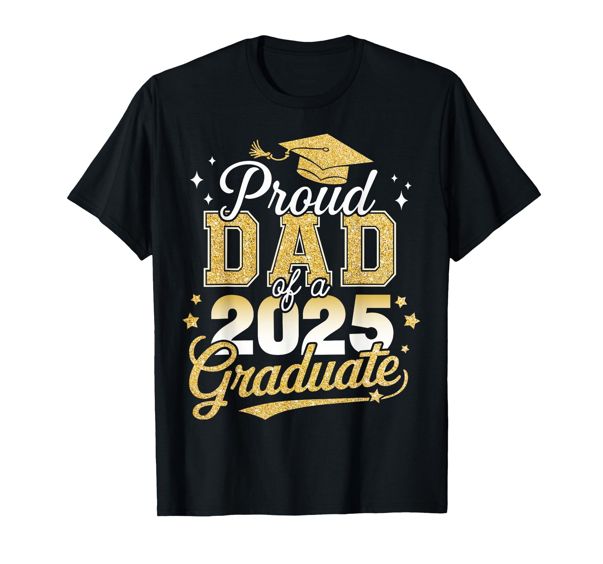 Proud Dad Class 2025 Graduate Senior T-Shirt - Trendy Graphic Men Women - T-Shirt, Sweatshirt, Hoodie