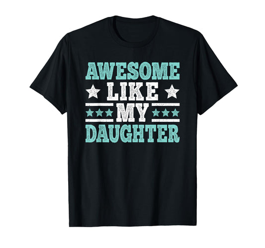 Awesome Like My Daughter Funny Dad T-Shirt - Minimalist Print Unisex - T-Shirt, Sweatshirt, Hoodie