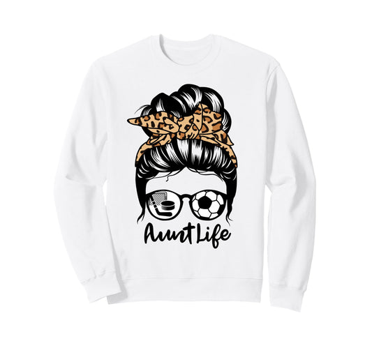 Aunt Life Messy Bun Hair Sweatshirt - Casual Everyday Wear for Adults - T-Shirt, Sweatshirt, Hoodie