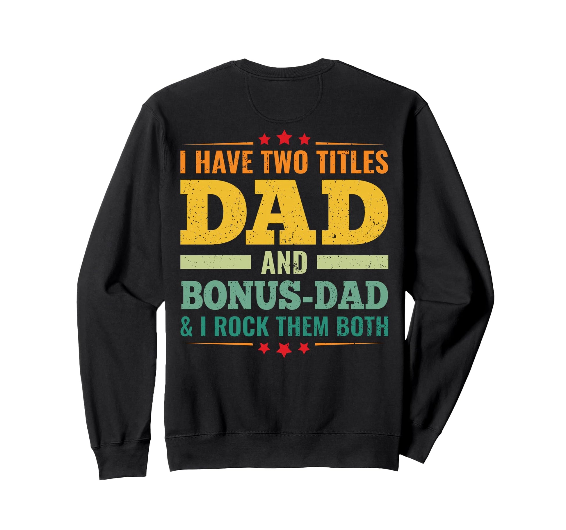 Back I Have Two Titles Dad And Sweatshirt - Streetwear Style for Adults - T-Shirt, Sweatshirt, Hoodie