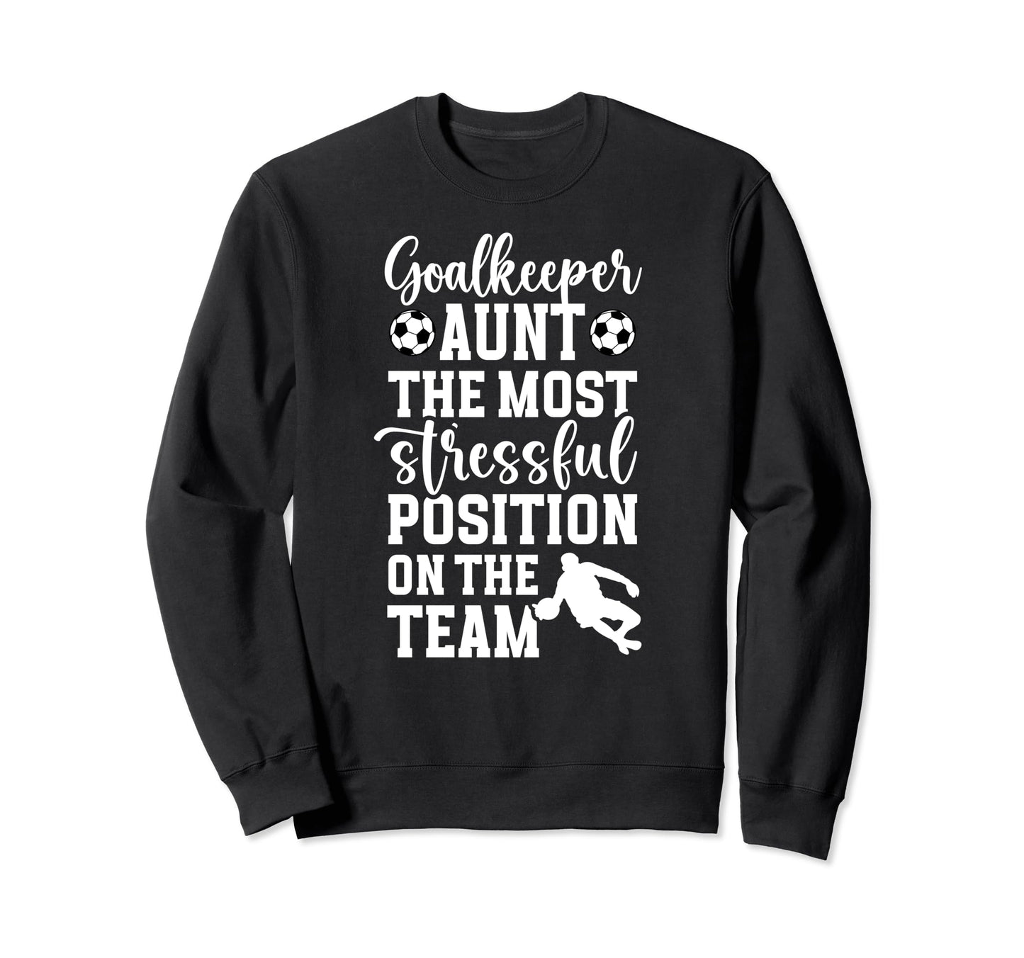 Funny Soccer Goalkeeper Aunt Soccer Sweatshirt - Unique Graphic Unisex - T-Shirt, Sweatshirt, Hoodie