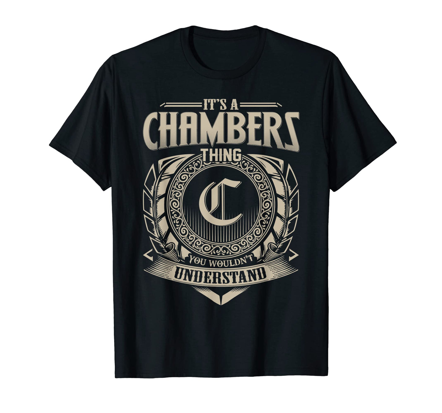 Its Chambers Thing You Wouldnt T-Shirt - Fun Novelty Design for Adults - T-Shirt, Sweatshirt, Hoodie
