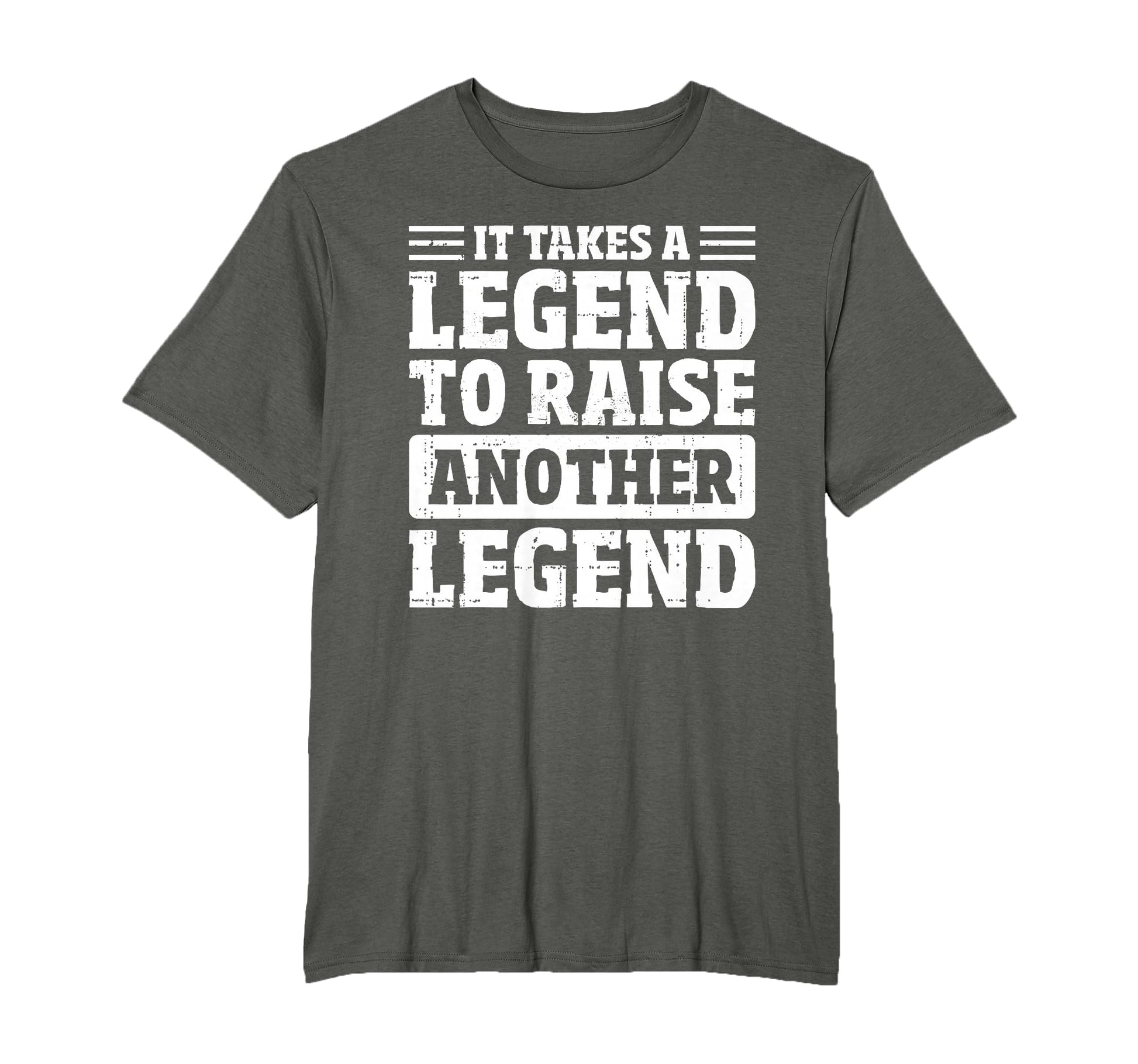 It Takes Legend To Raise Another T-Shirt - Trendy Graphic for Adults - T-Shirt, Sweatshirt, Hoodie