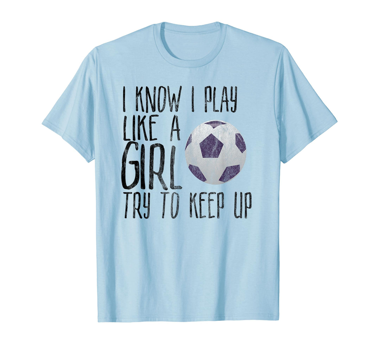 I Know I Play Like Try To Keep Up T-Shirt - Minimalist Print for Adults - T-Shirt, Sweatshirt, Hoodie