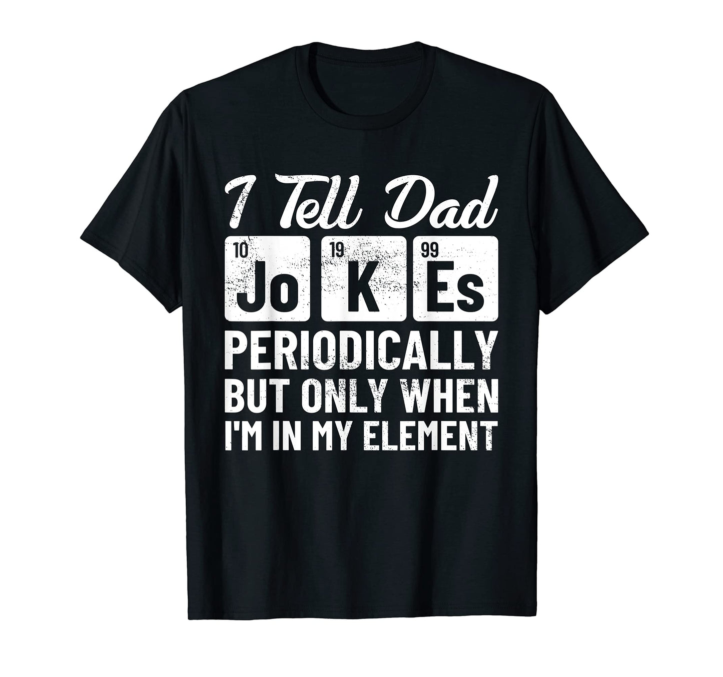 Mens I Tell Dad Jokes Periodically But T-Shirt - Unique Graphic Men Women - T-Shirt, Sweatshirt, Hoodie