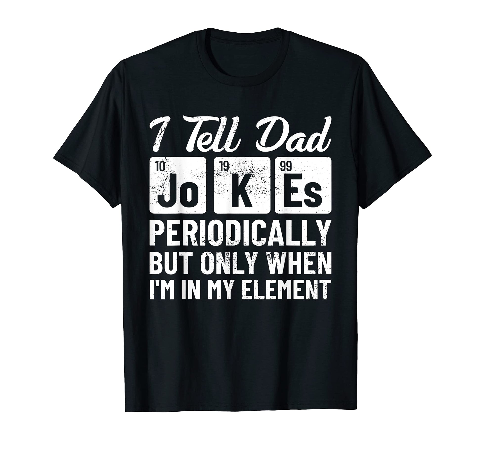 Mens I Tell Dad Jokes Periodically But T-Shirt - Unique Graphic Men Women - T-Shirt, Sweatshirt, Hoodie