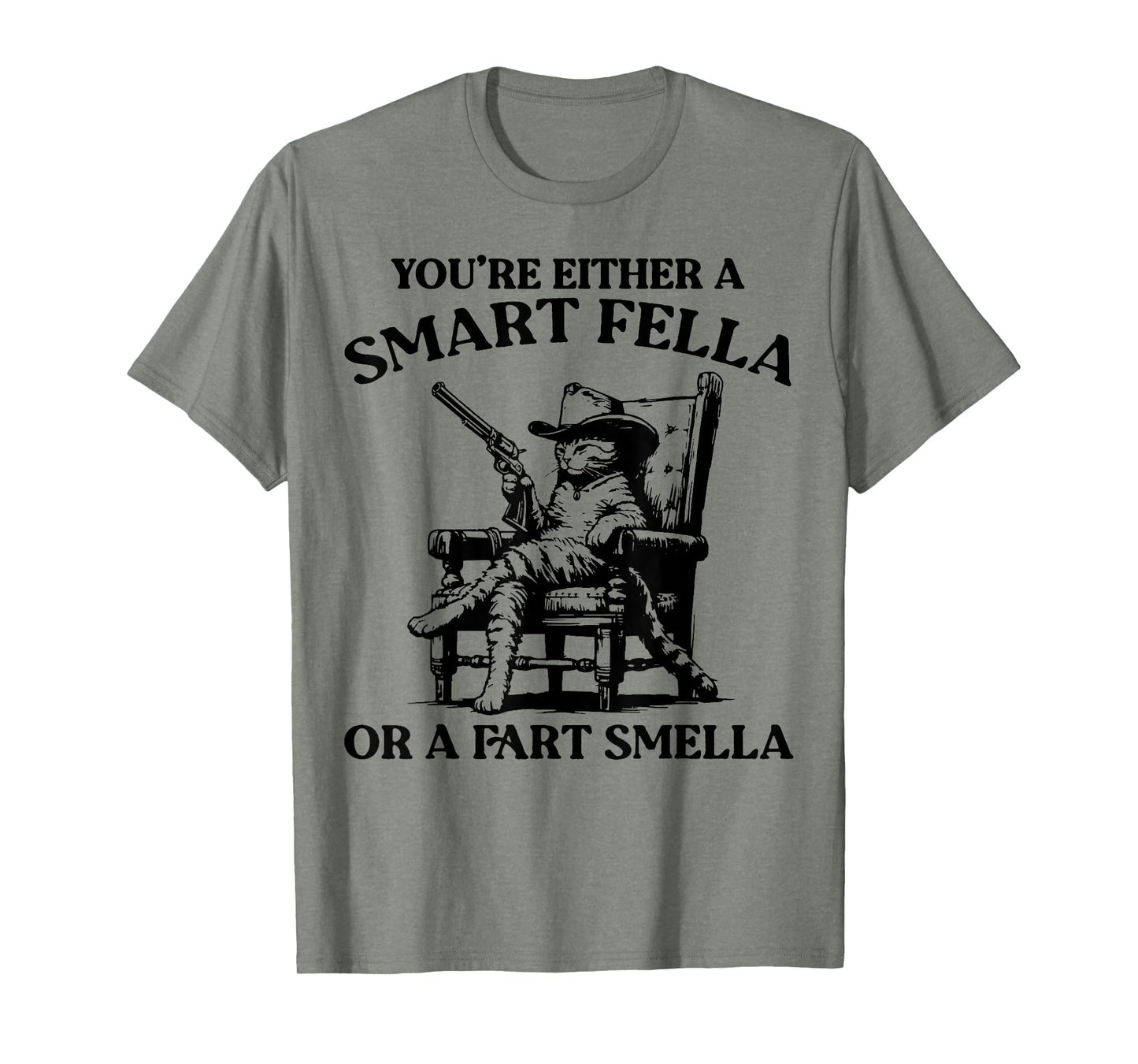 Youre Either Smart Fella Or Fart Smella T-Shirt - Unique Graphic Men Women - T-Shirt, Sweatshirt, Hoodie