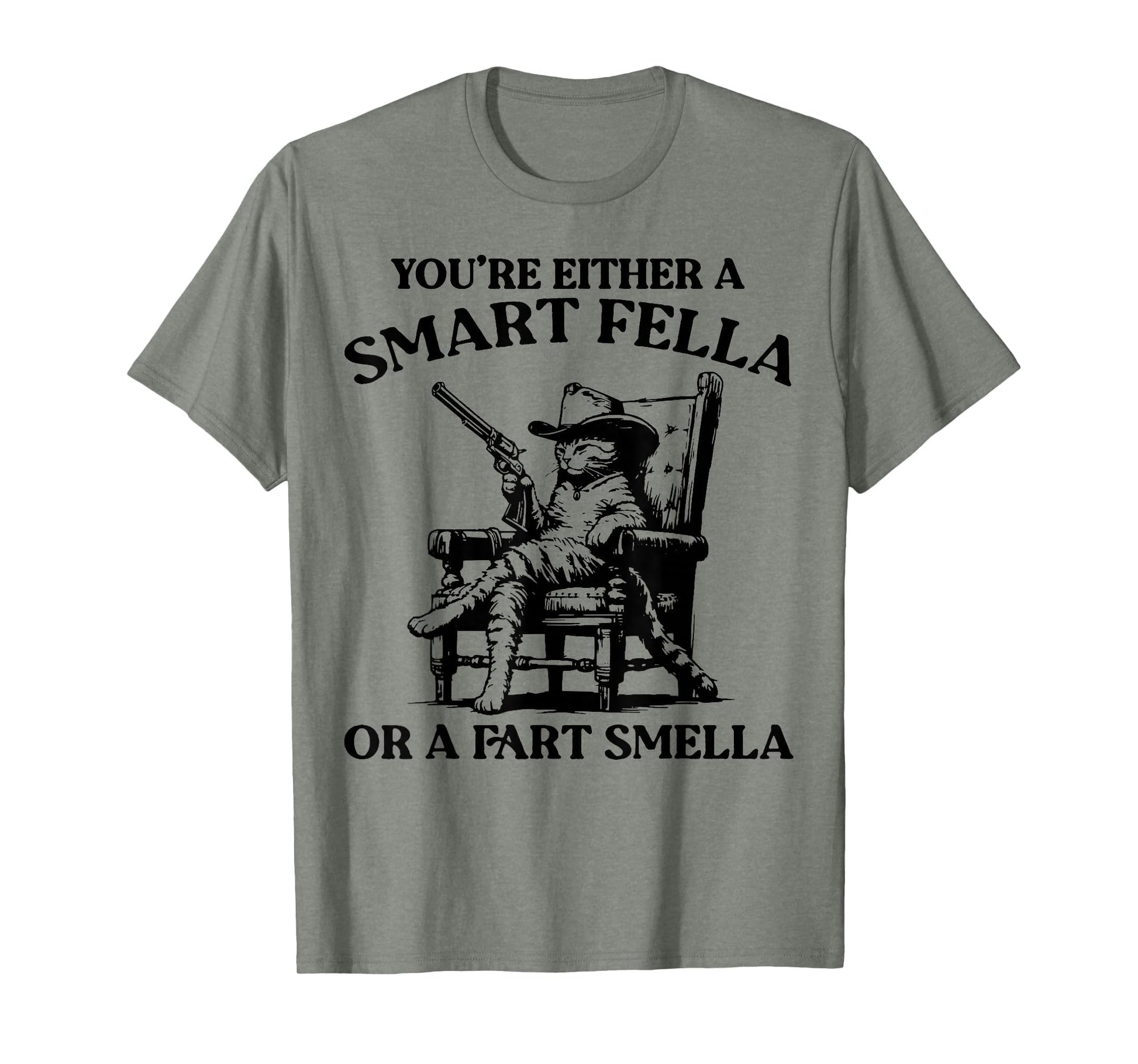 Youre Either Smart Fella Or Fart Smella T-Shirt - Unique Graphic Men Women - T-Shirt, Sweatshirt, Hoodie