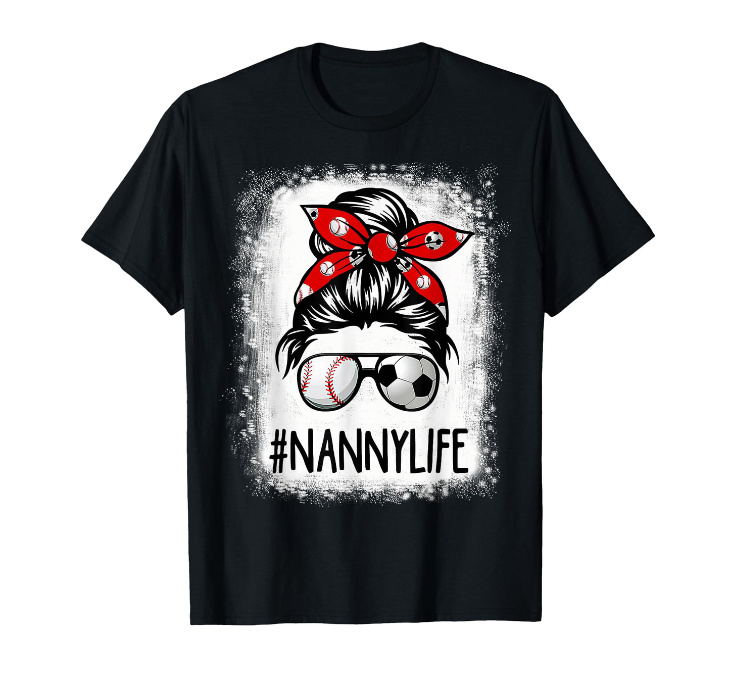 Bleached Nanny Life Soccer Messy T-Shirt - Aesthetic Graphic for Adults - T-Shirt, Sweatshirt, Hoodie