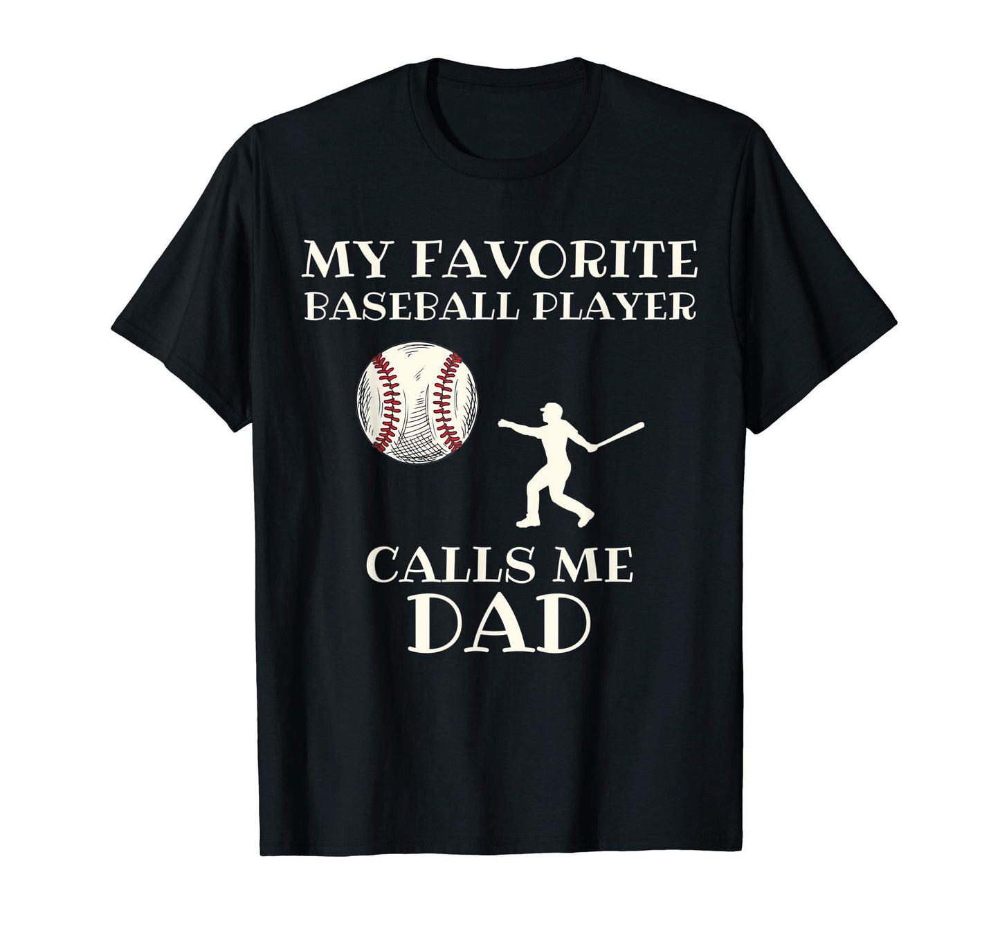 Favorite Baseball Player Calls Me Dad T-Shirt - Unique Graphic Unisex - T-Shirt, Sweatshirt, Hoodie