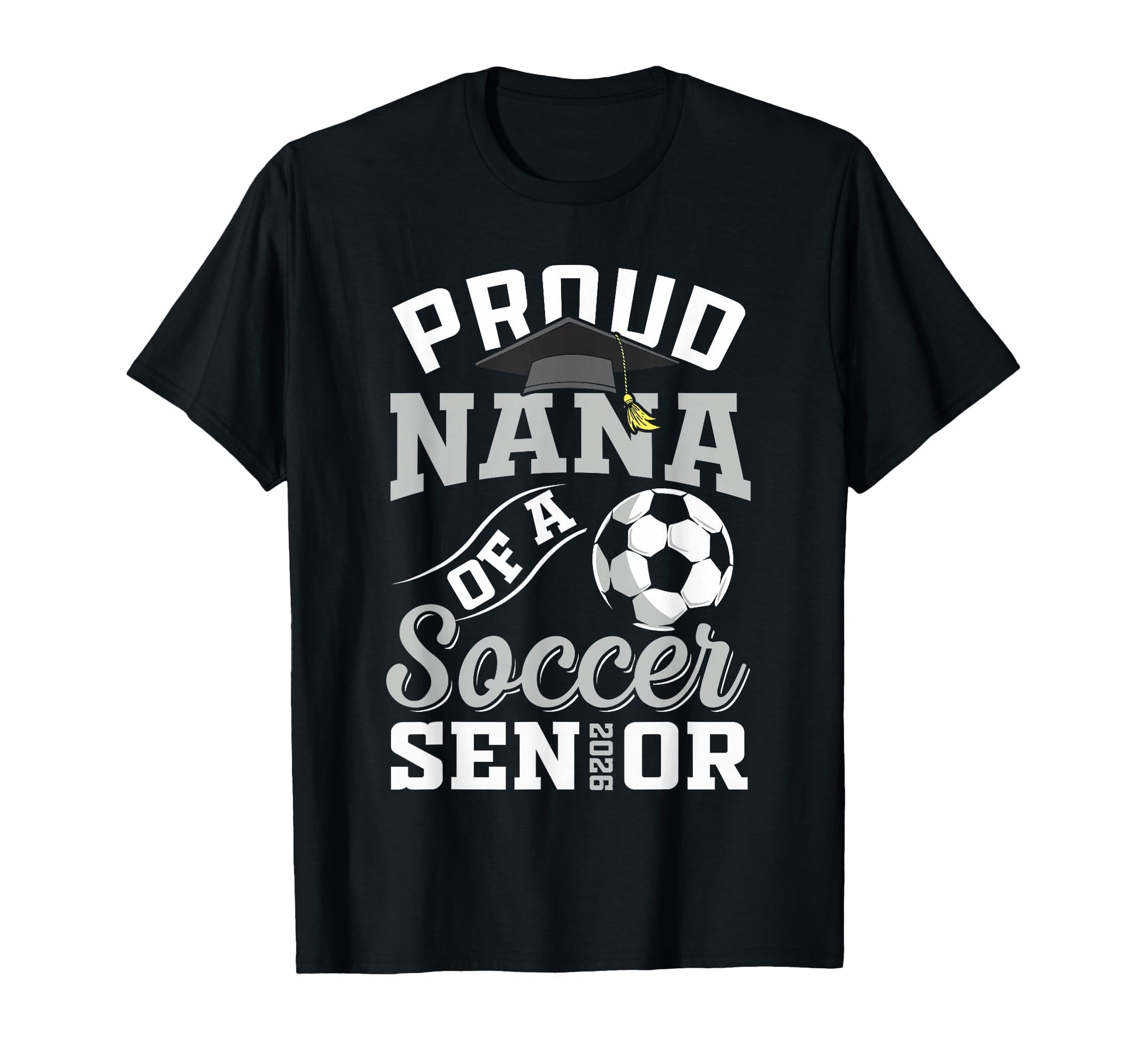 Proud Nana Soccer Senior Class 2026 T-Shirt - Aesthetic Graphic Men Women - T-Shirt, Sweatshirt, Hoodie