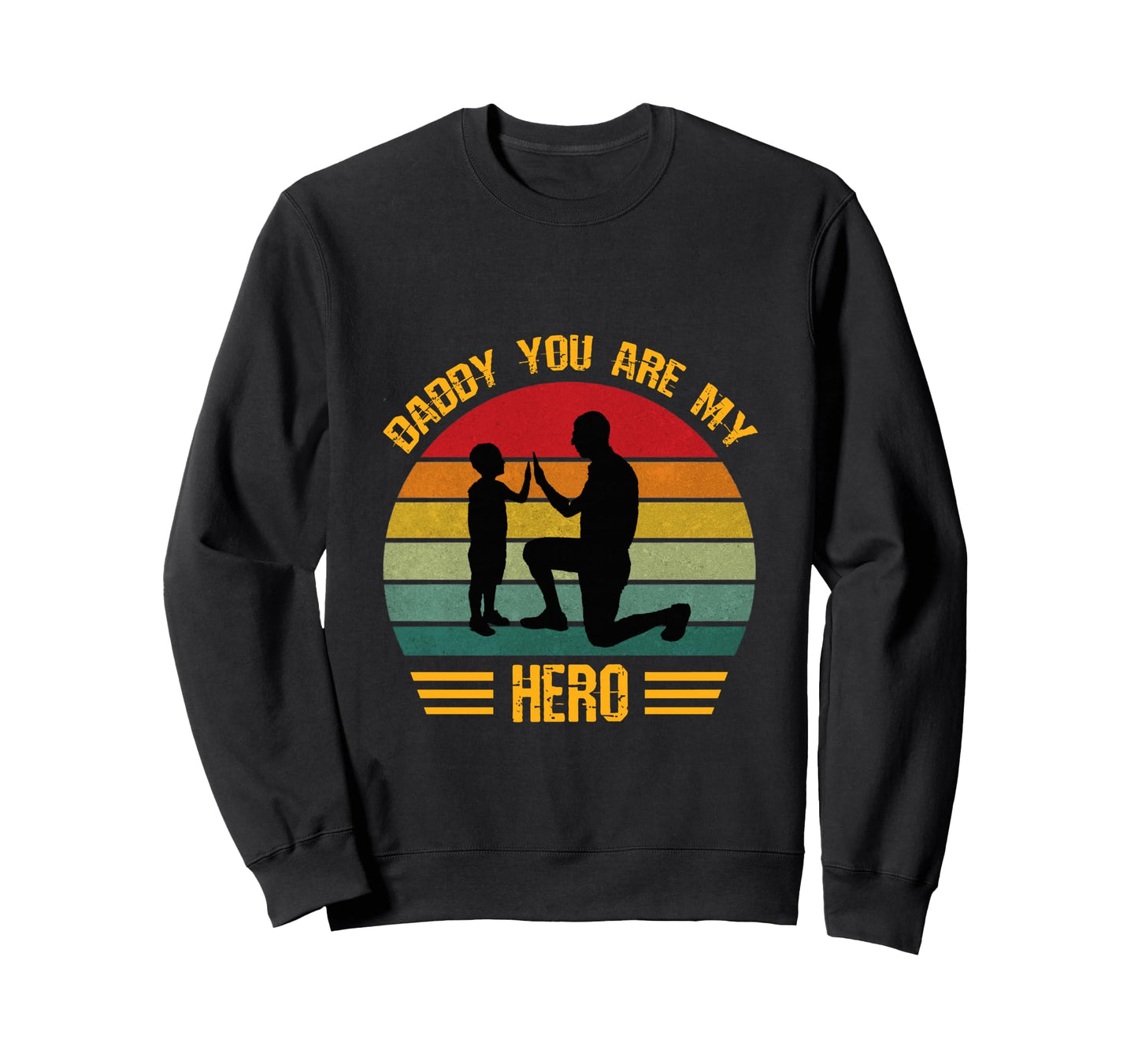 Daddy You Are My Hero Dad And Son Sweatshirt - Graphic Print for Adults - T-Shirt, Sweatshirt, Hoodie