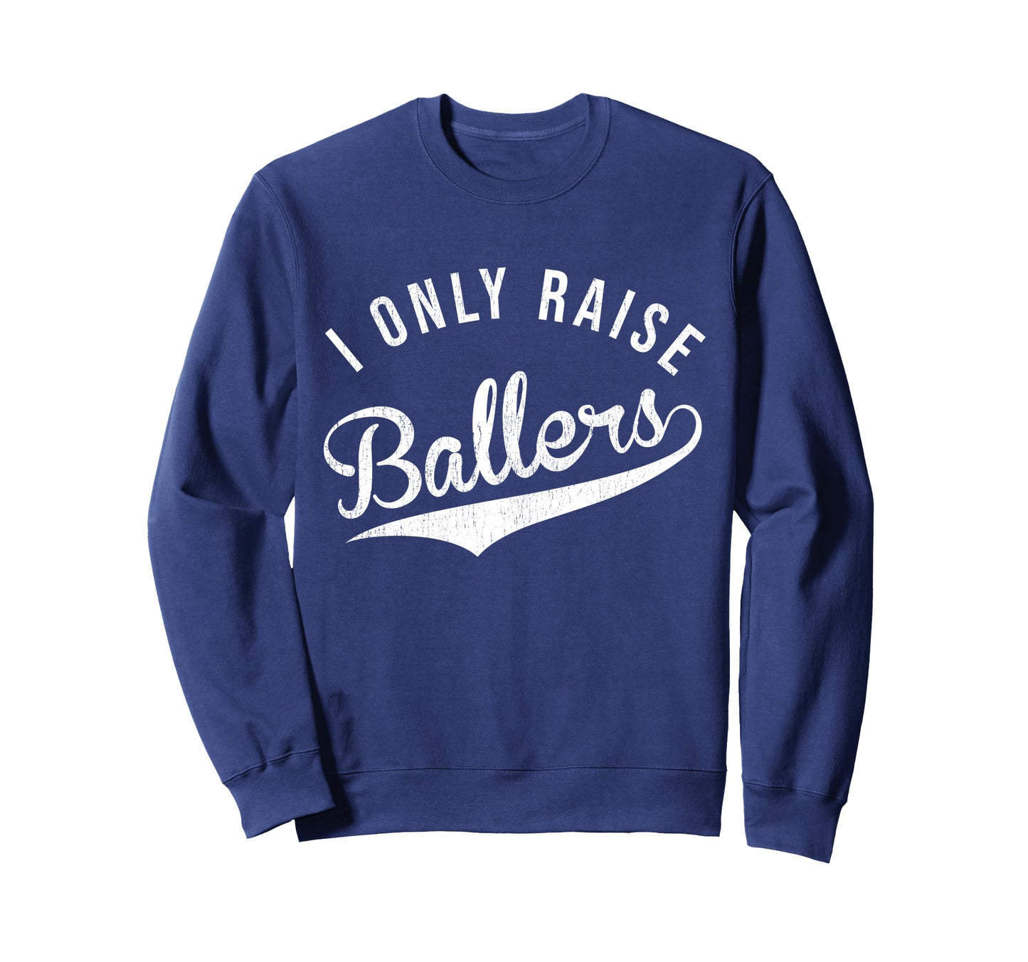 I Only Raise Ballers Baseball Sweatshirt - Minimalist Print for Adults - T-Shirt, Sweatshirt, Hoodie