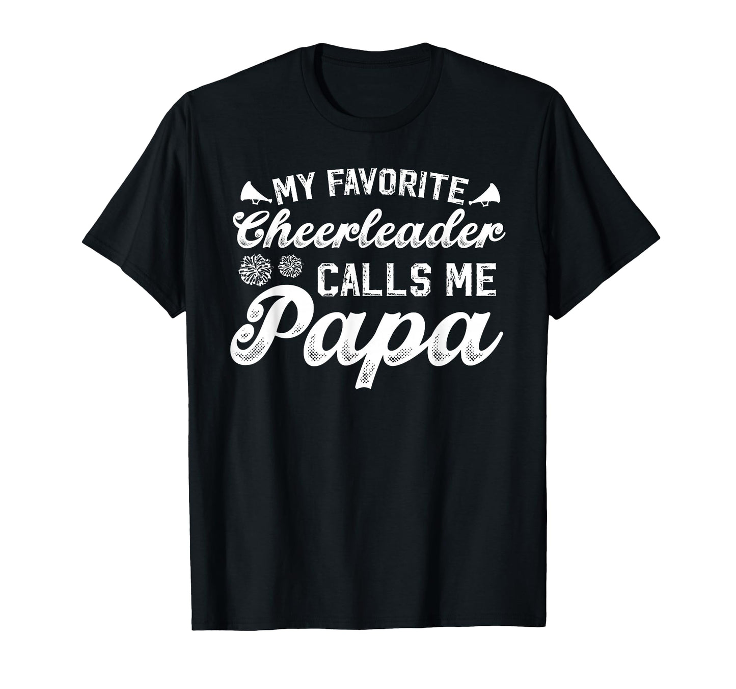 My Favorite Cheerleader Papa Cheer T-Shirt - Fun Novelty Design for Adults - T-Shirt, Sweatshirt, Hoodie