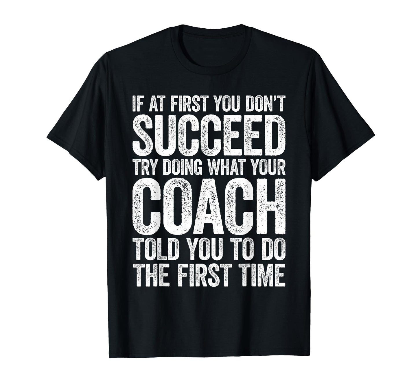 If First You Dont Succeed Try Doing What T-Shirt - Novelty Apparel Unisex - T-Shirt, Sweatshirt, Hoodie