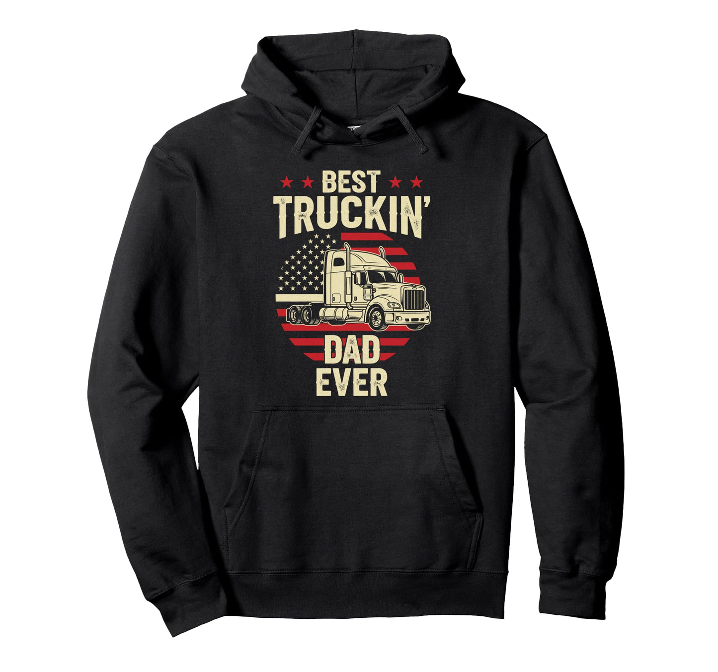 Best Truckin Dad Ever Funny Truck Driver Hoodie - Unique Graphic Unisex - T-Shirt, Sweatshirt, Hoodie
