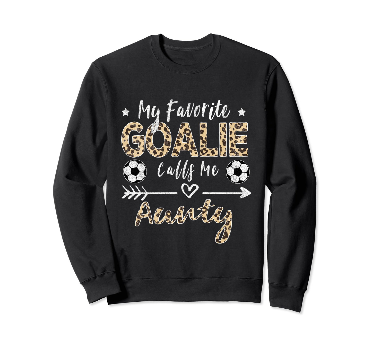 My Favorite Goalie Calls Me Aunty Sweatshirt - Trendy Graphic Men Women - T-Shirt, Sweatshirt, Hoodie
