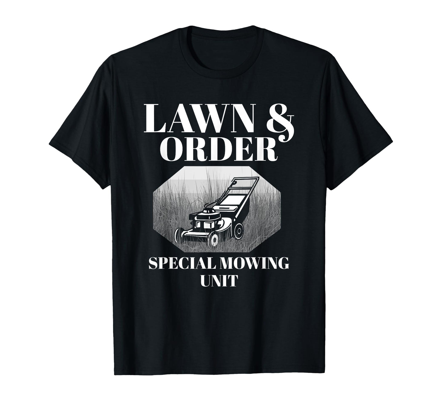 Lawn Order Special Mowing Unit Funny Dad T-Shirt - Unique Graphic Unisex - T-Shirt, Sweatshirt, Hoodie