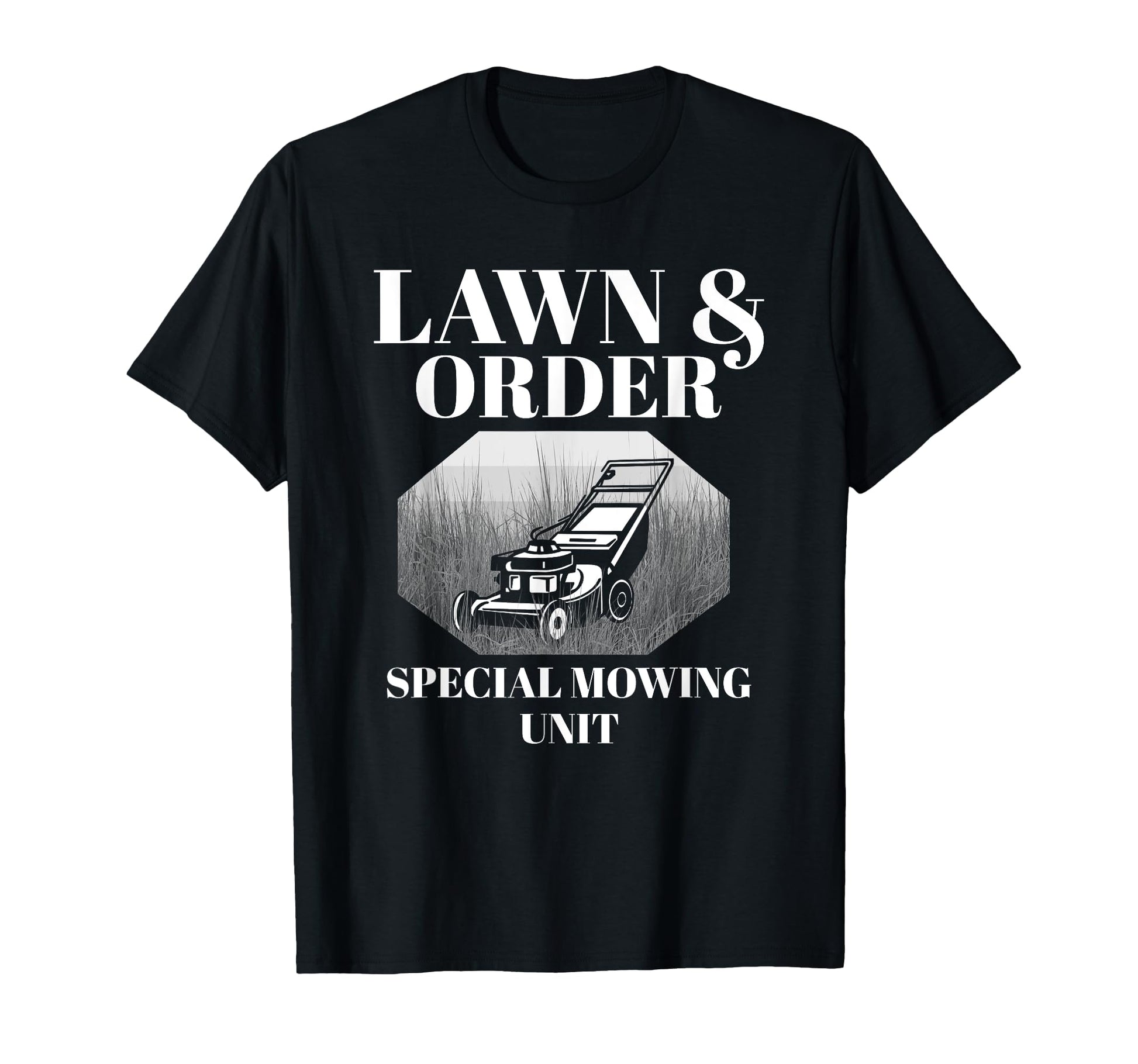 Lawn Order Special Mowing Unit Funny Dad T-Shirt - Unique Graphic Unisex - T-Shirt, Sweatshirt, Hoodie