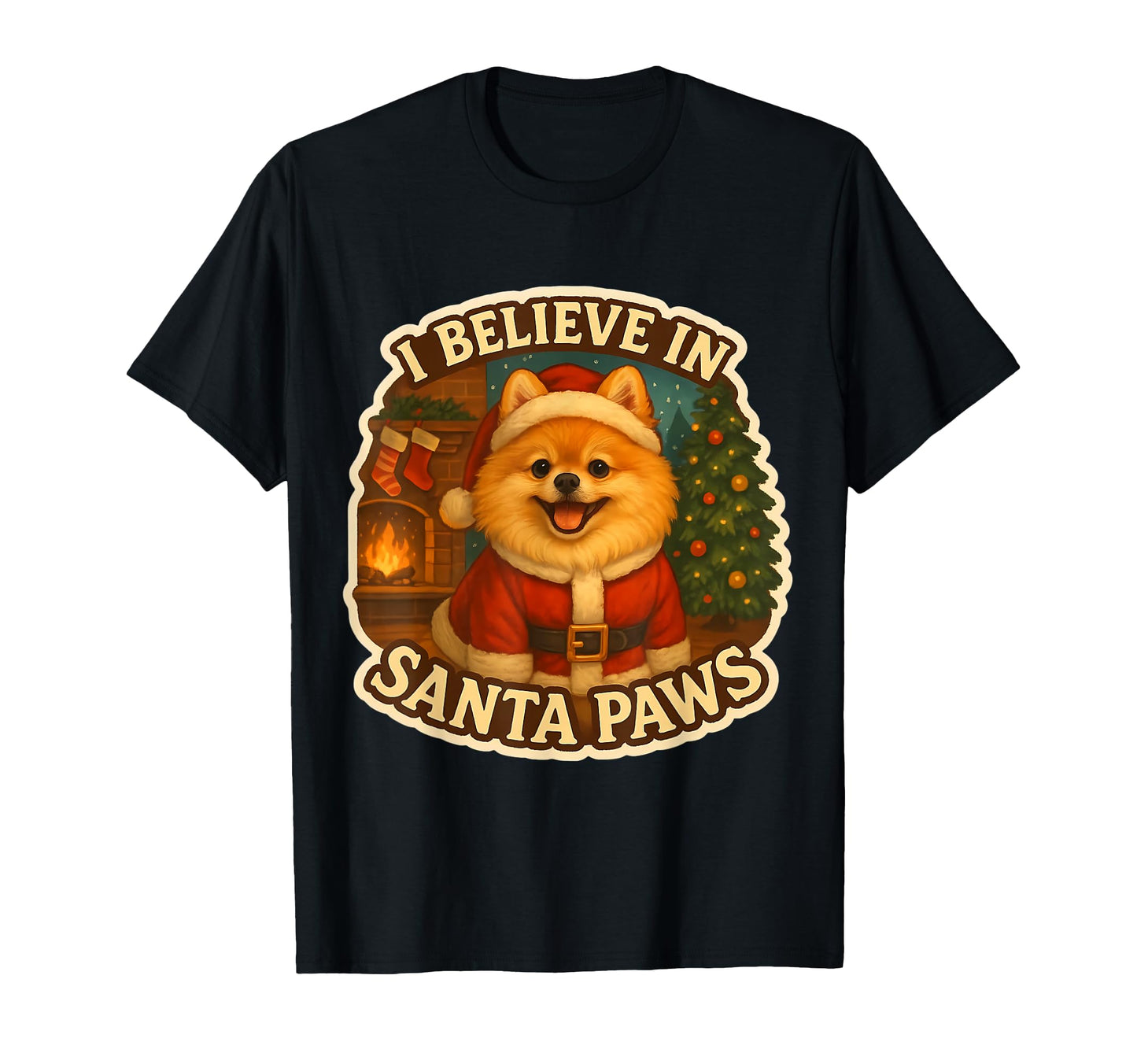 I Believe Santa Paws Pomeranian Dog T-Shirt - Custom Art Print Men Women - T-Shirt, Sweatshirt, Hoodie