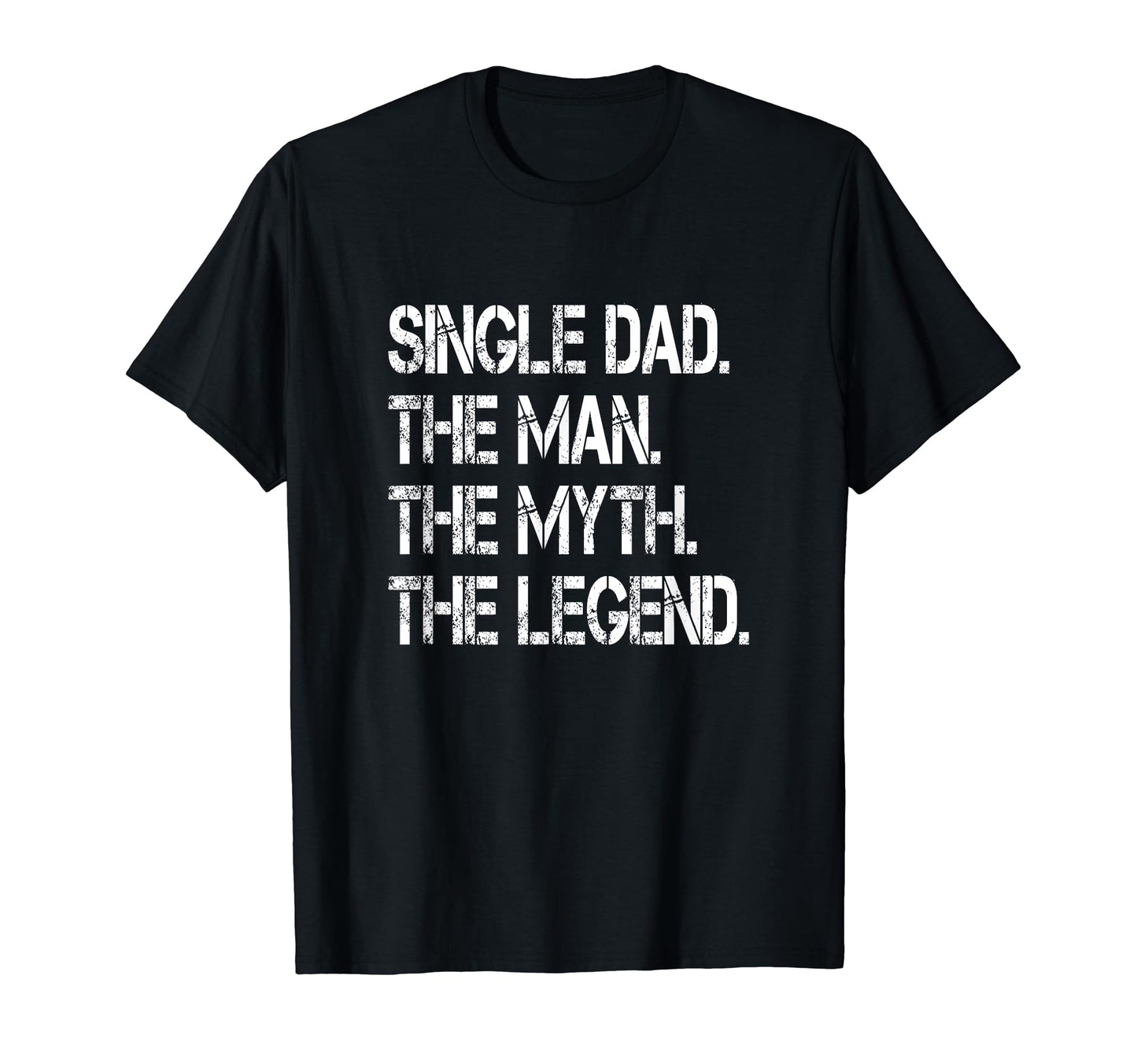 Funny Single Dad Single Father Myth Legend T-Shirt - Graphic Print Unisex - T-Shirt, Sweatshirt, Hoodie