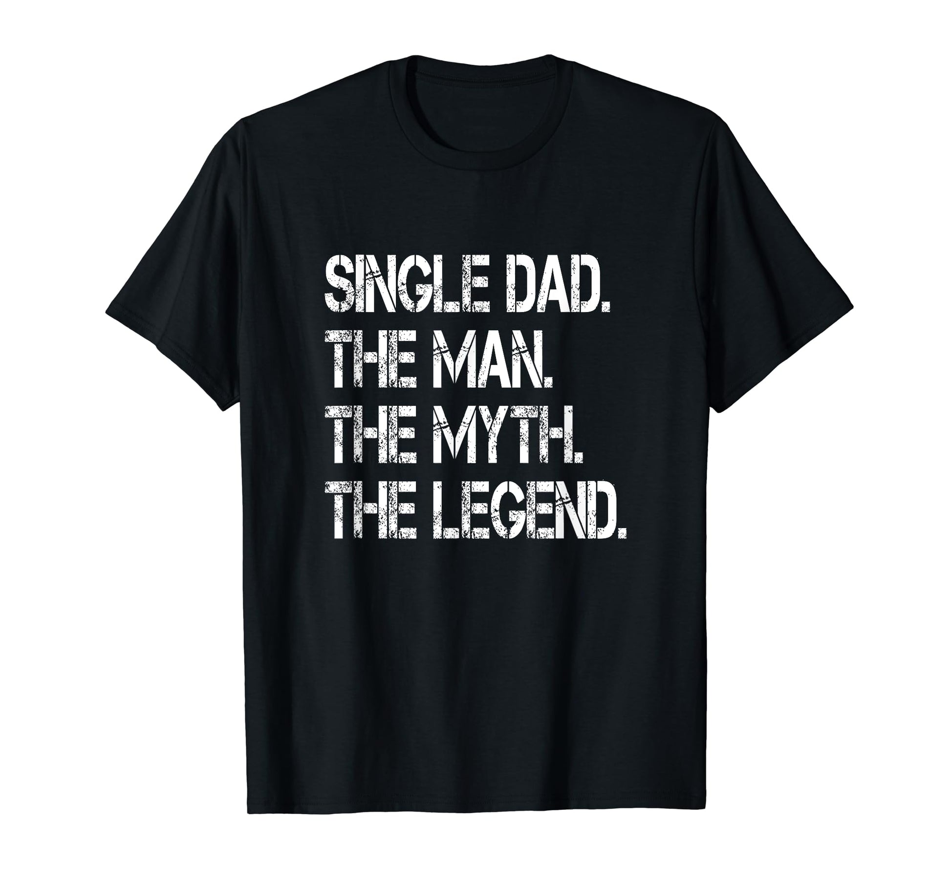 Funny Single Dad Single Father Myth Legend T-Shirt - Graphic Print Unisex - T-Shirt, Sweatshirt, Hoodie