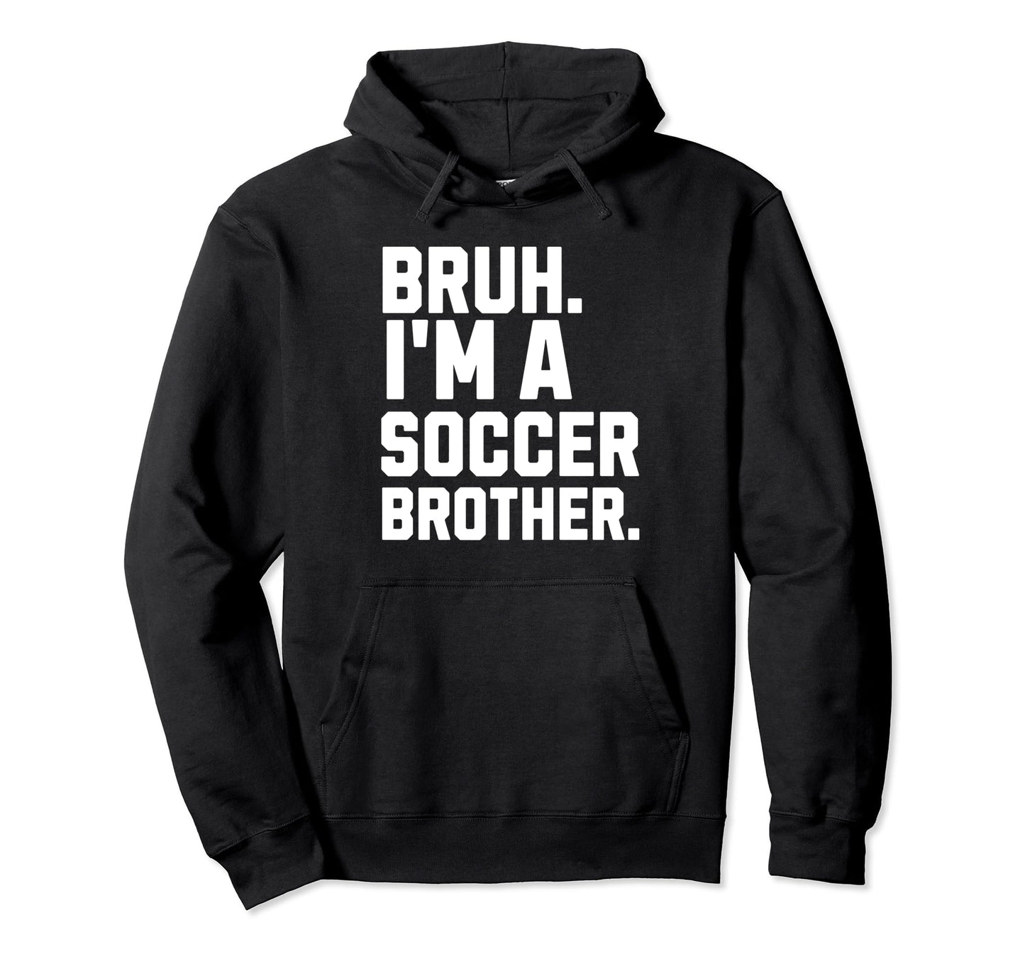 Bruh Soccer Brother Biggest Fan Ballpark Hoodie - Novelty Apparel Unisex - T-Shirt, Sweatshirt, Hoodie