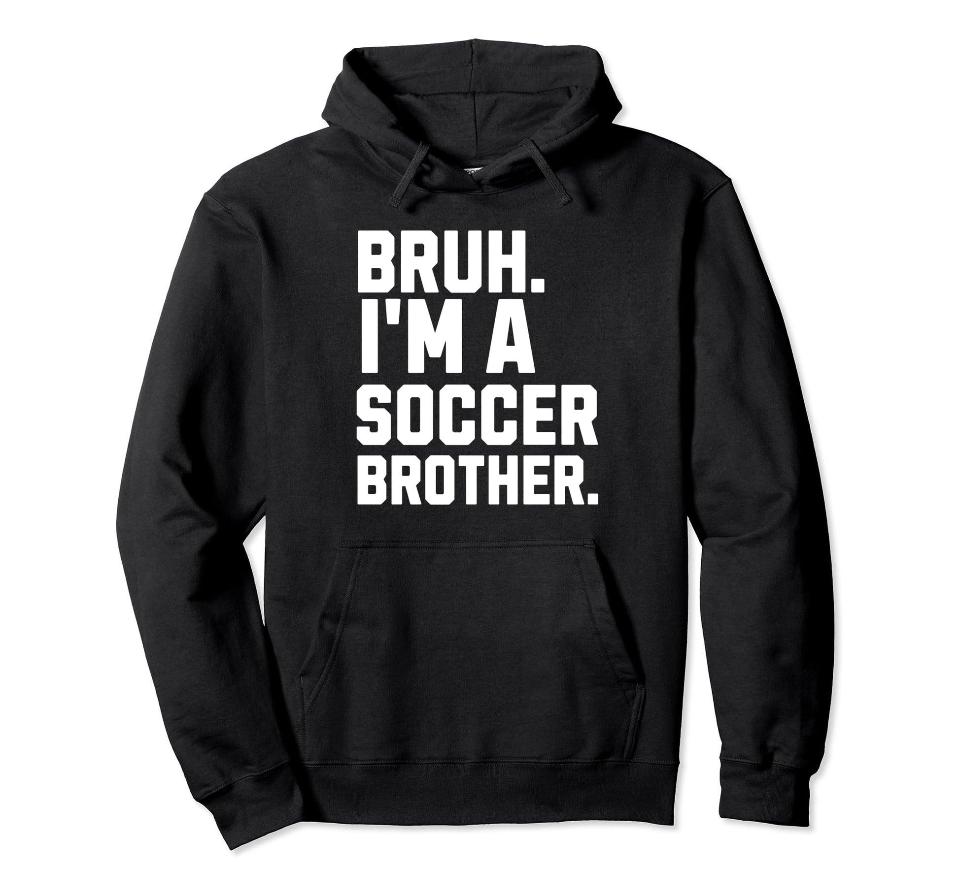 Bruh Soccer Brother Biggest Fan Ballpark Hoodie - Novelty Apparel Unisex - T-Shirt, Sweatshirt, Hoodie