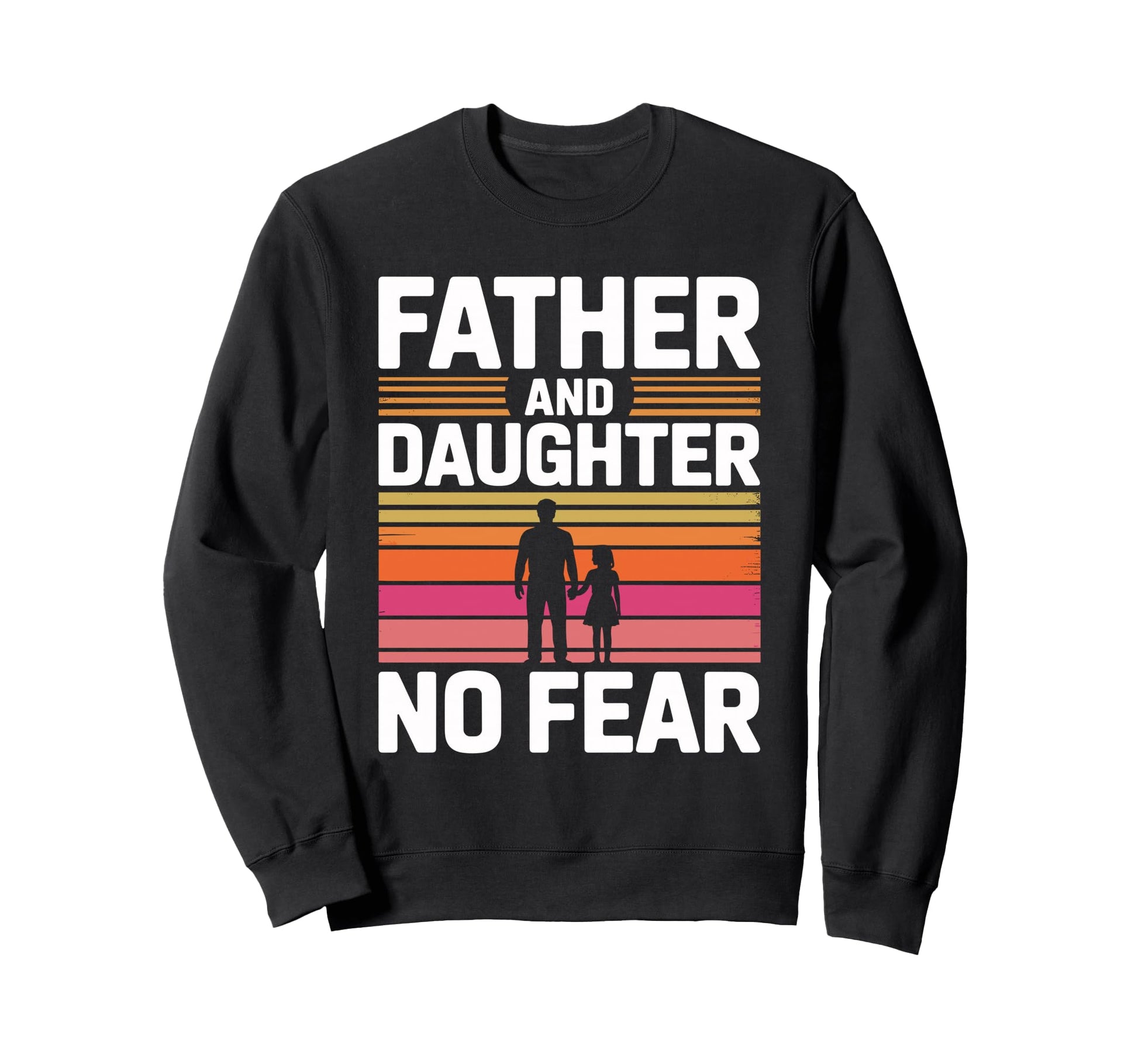 Father And Daughter No Fear Proud Sweatshirt - Custom Art Print Men Women - T-Shirt, Sweatshirt, Hoodie