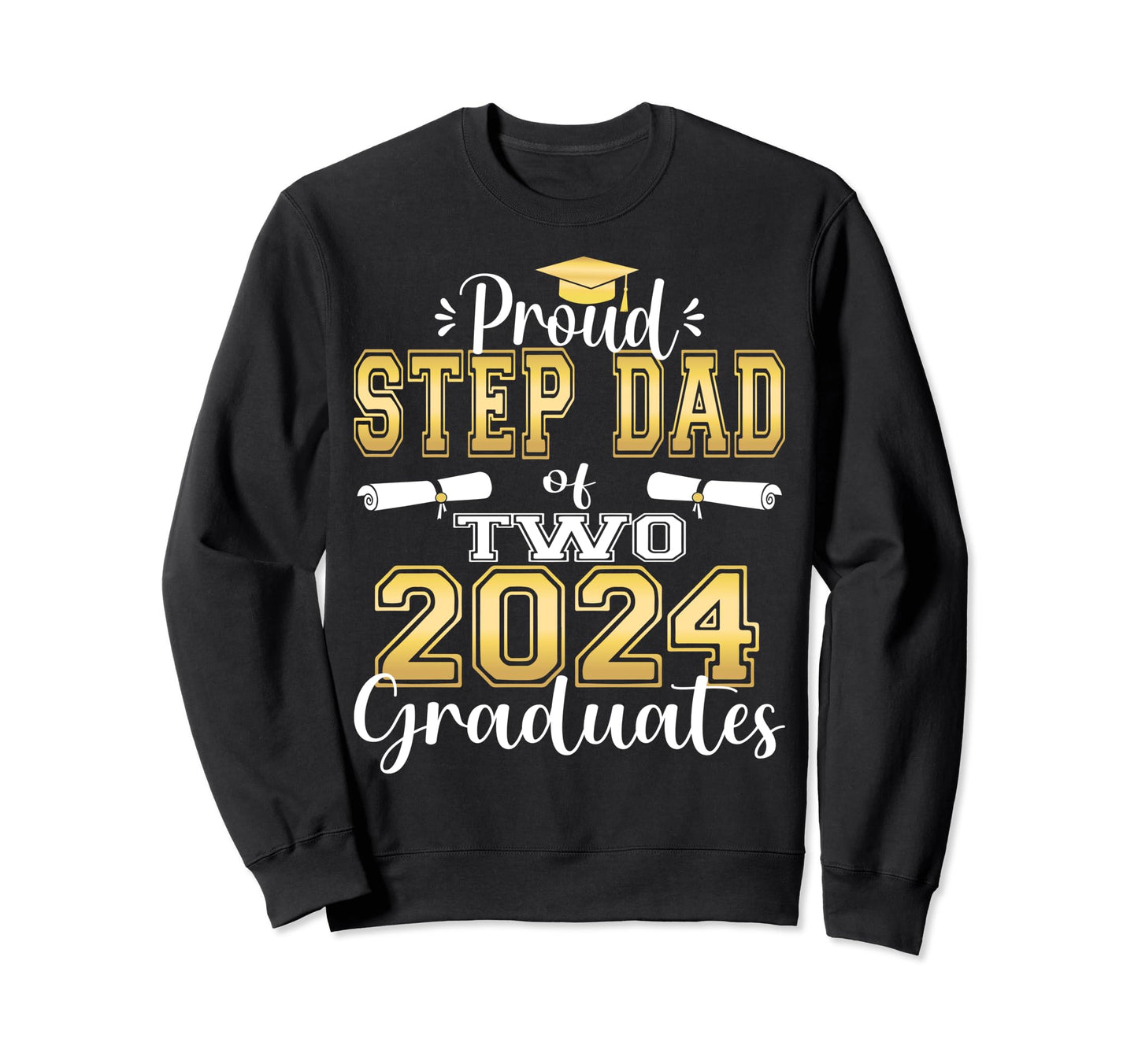 Proud Step Dad Two 2024 Graduate Class Sweatshirt - Graphic Print Unisex - T-Shirt, Sweatshirt, Hoodie