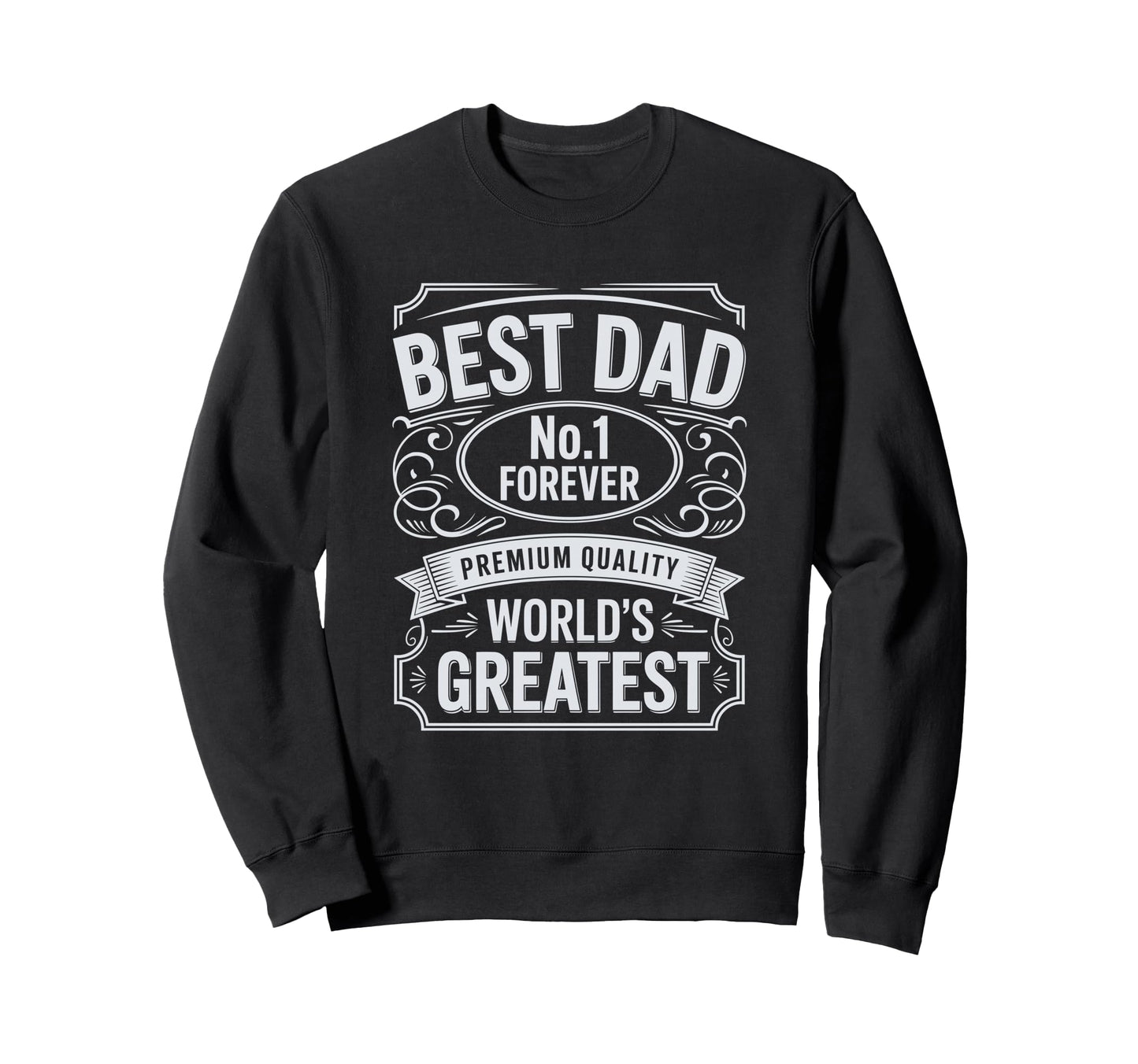 Best Dad Funny Fathers Day Proud Father Sweatshirt - Graphic Print Unisex - T-Shirt, Sweatshirt, Hoodie