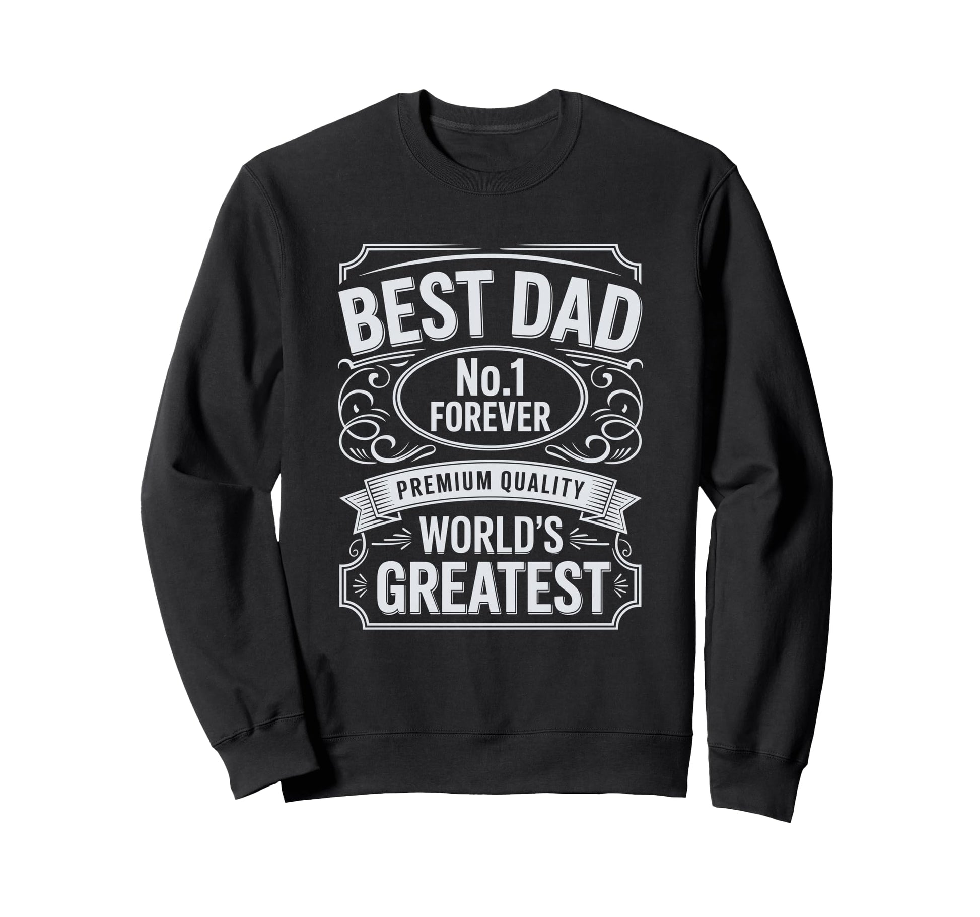 Best Dad Funny Fathers Day Proud Father Sweatshirt - Graphic Print Unisex - T-Shirt, Sweatshirt, Hoodie
