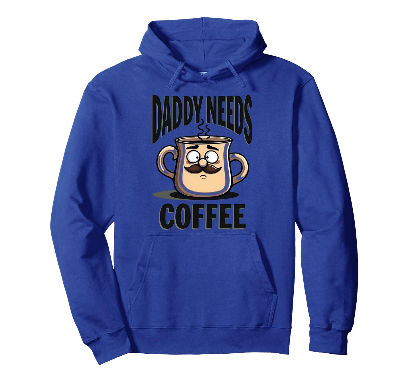 Daddy Needs Coffee Funny Dad Hoodie - Novelty Apparel for Adults - T-Shirt, Sweatshirt, Hoodie