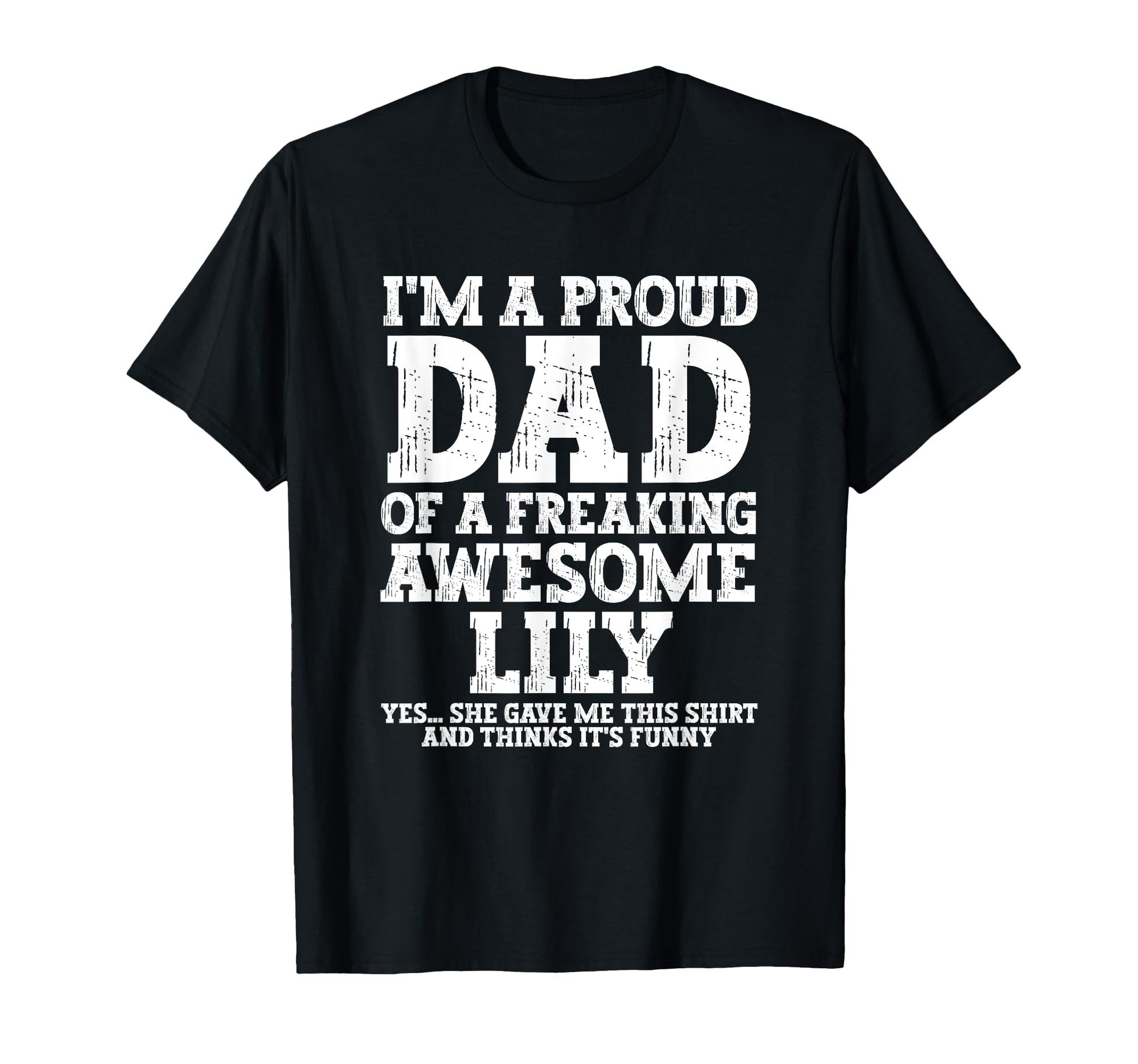 Dad Lily Personalized Name Funny Fathers Day T-Shirt - Graphic Print Unisex - T-Shirt, Sweatshirt, Hoodie