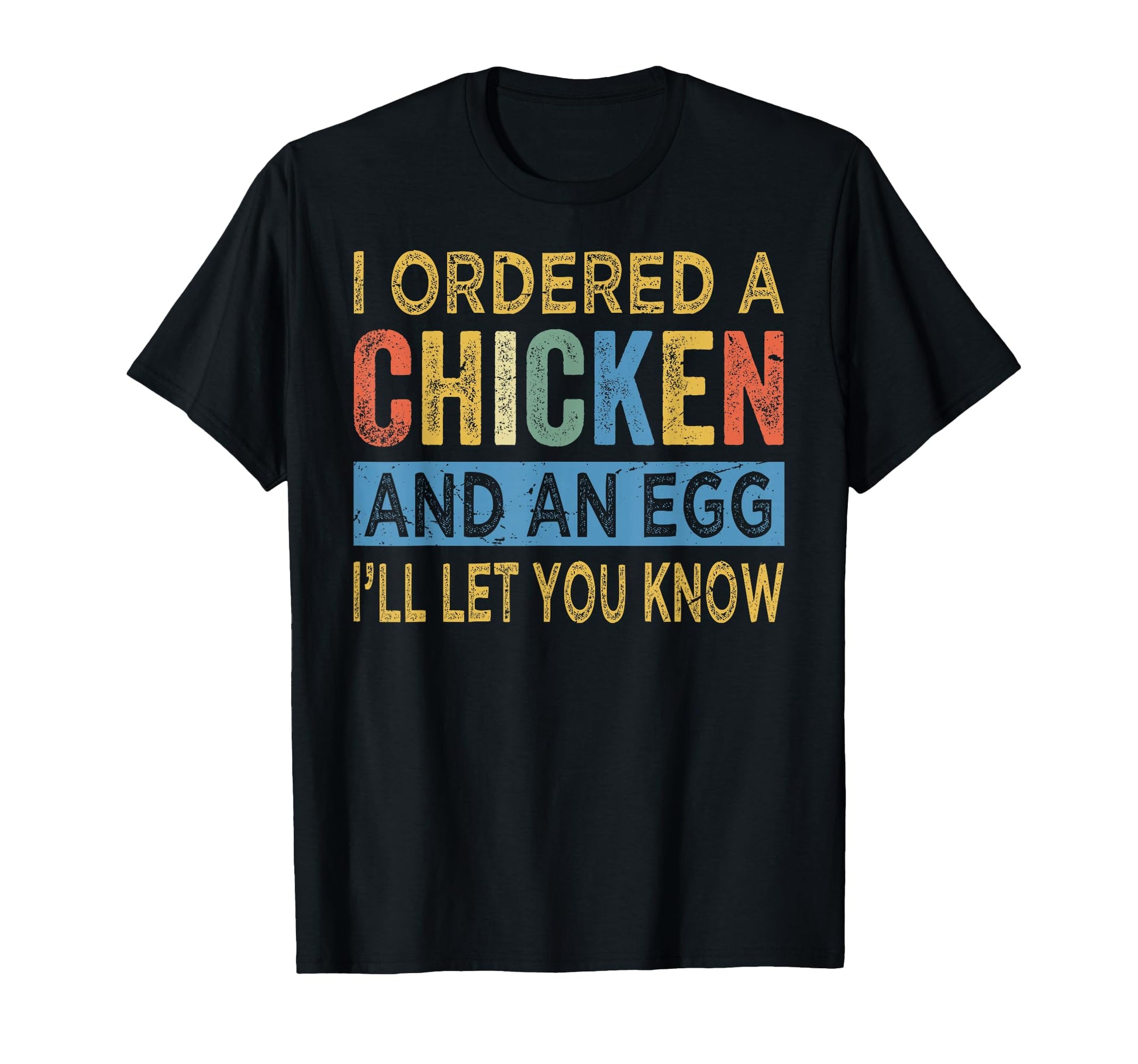 I Ordered Chicken And Egg Dad Jokes T-Shirt - Fun Novelty Design Unisex - T-Shirt, Sweatshirt, Hoodie