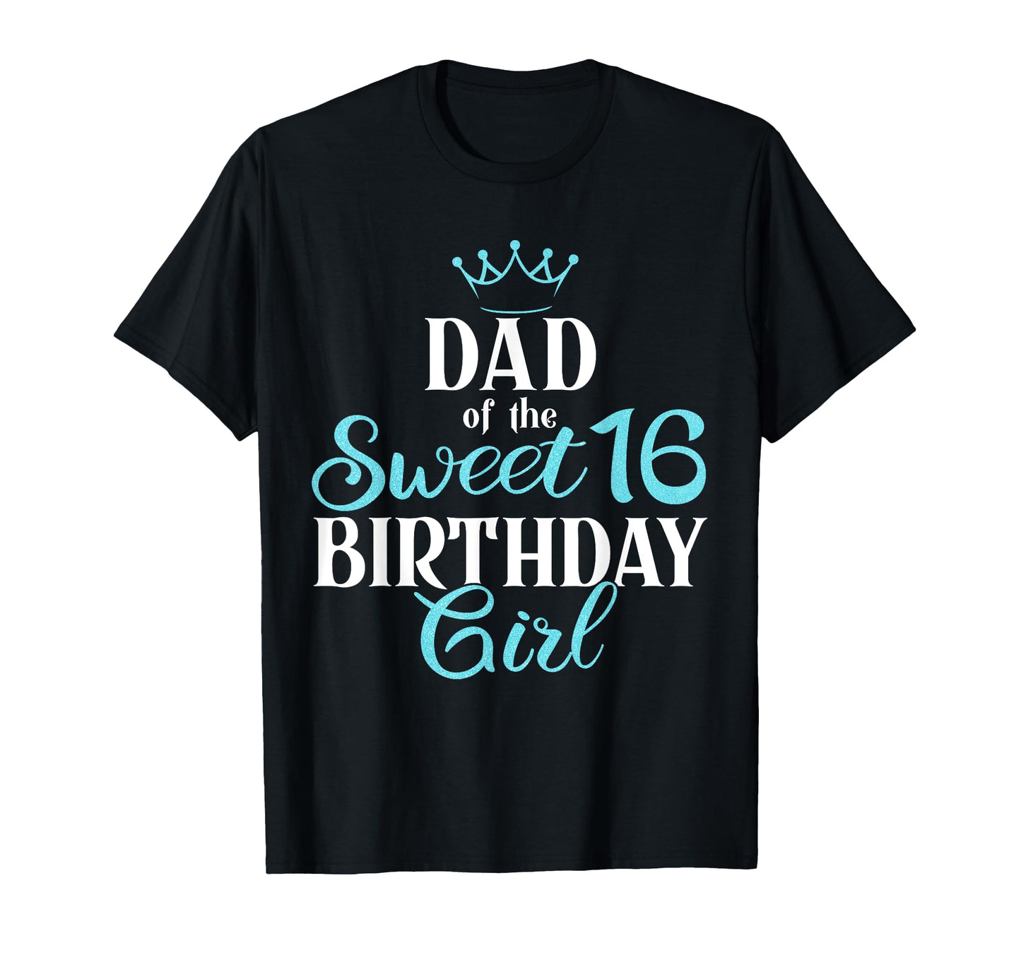 Bday Party Dad Sweet 16Th Birthday T-Shirt - Fun Novelty Design Unisex - T-Shirt, Sweatshirt, Hoodie