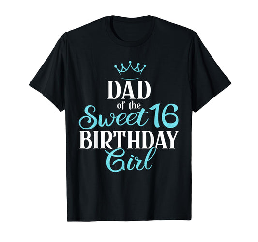 Bday Party Dad Sweet 16Th Birthday T-Shirt - Fun Novelty Design Unisex - T-Shirt, Sweatshirt, Hoodie