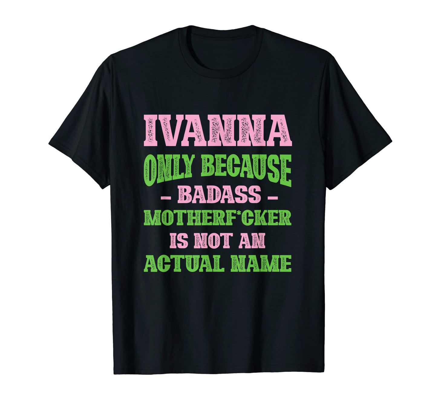 Badass Ivanna Name Unique Nickname T-Shirt - Custom Art Print Unisex - T-Shirt, Sweatshirt, Hoodie