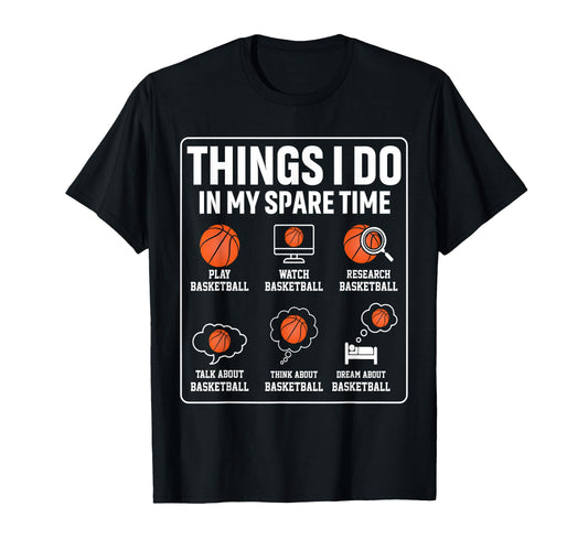 Basketball Things I Do My Spare Time T-Shirt - Streetwear Style for Adults - T-Shirt, Sweatshirt, Hoodie