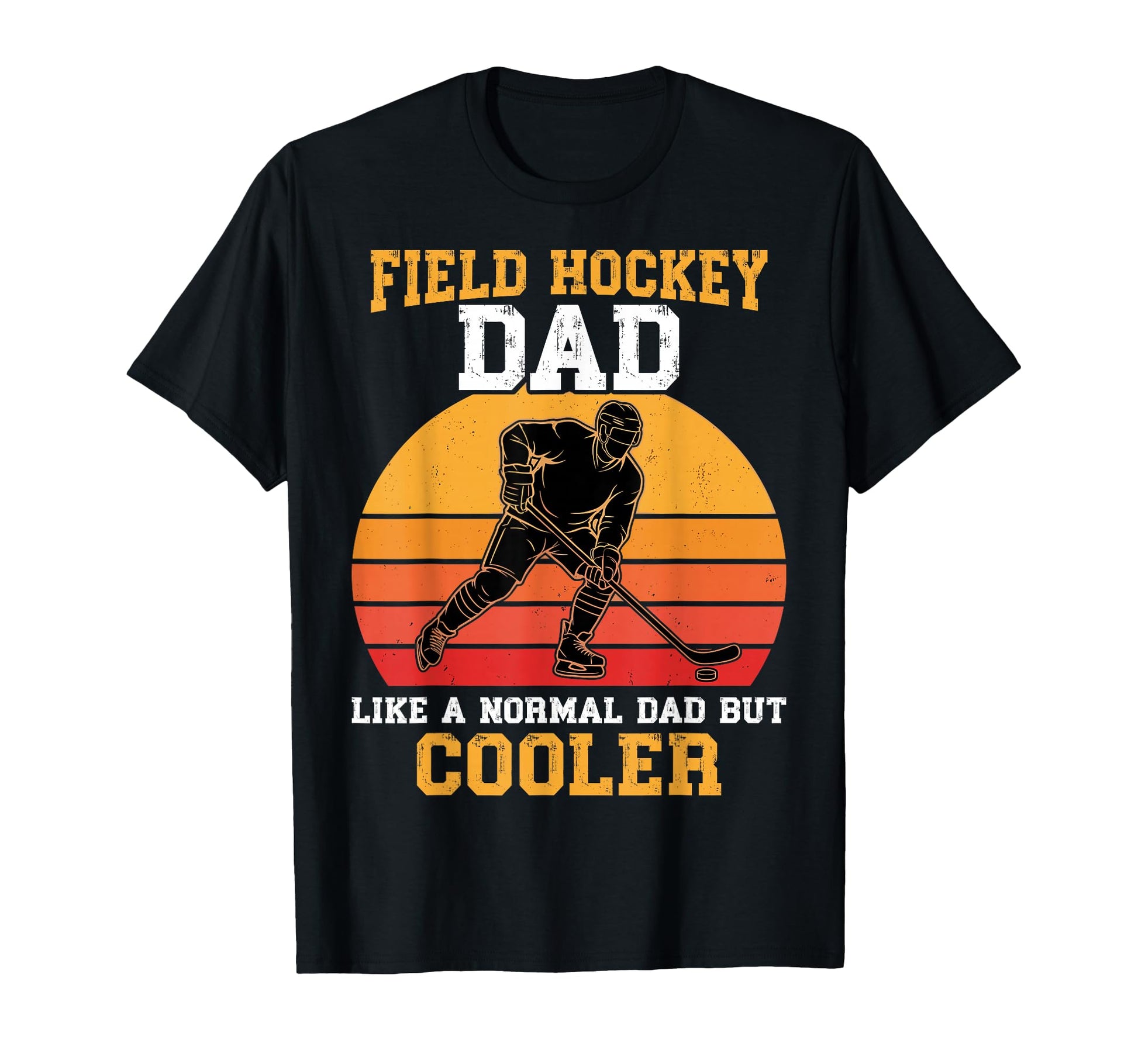 Field Hockey Dad Like Normal Dad But Cooler T-Shirt - Graphic Print Unisex - T-Shirt, Sweatshirt, Hoodie
