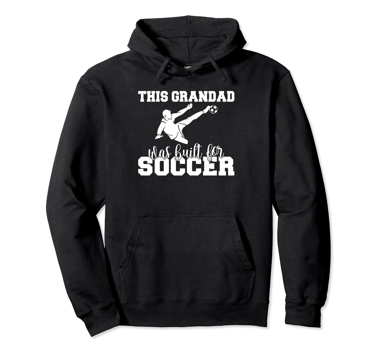 This Grandad Was Built Soccer Grandpa Hoodie - Fun Novelty Design Unisex - T-Shirt, Sweatshirt, Hoodie
