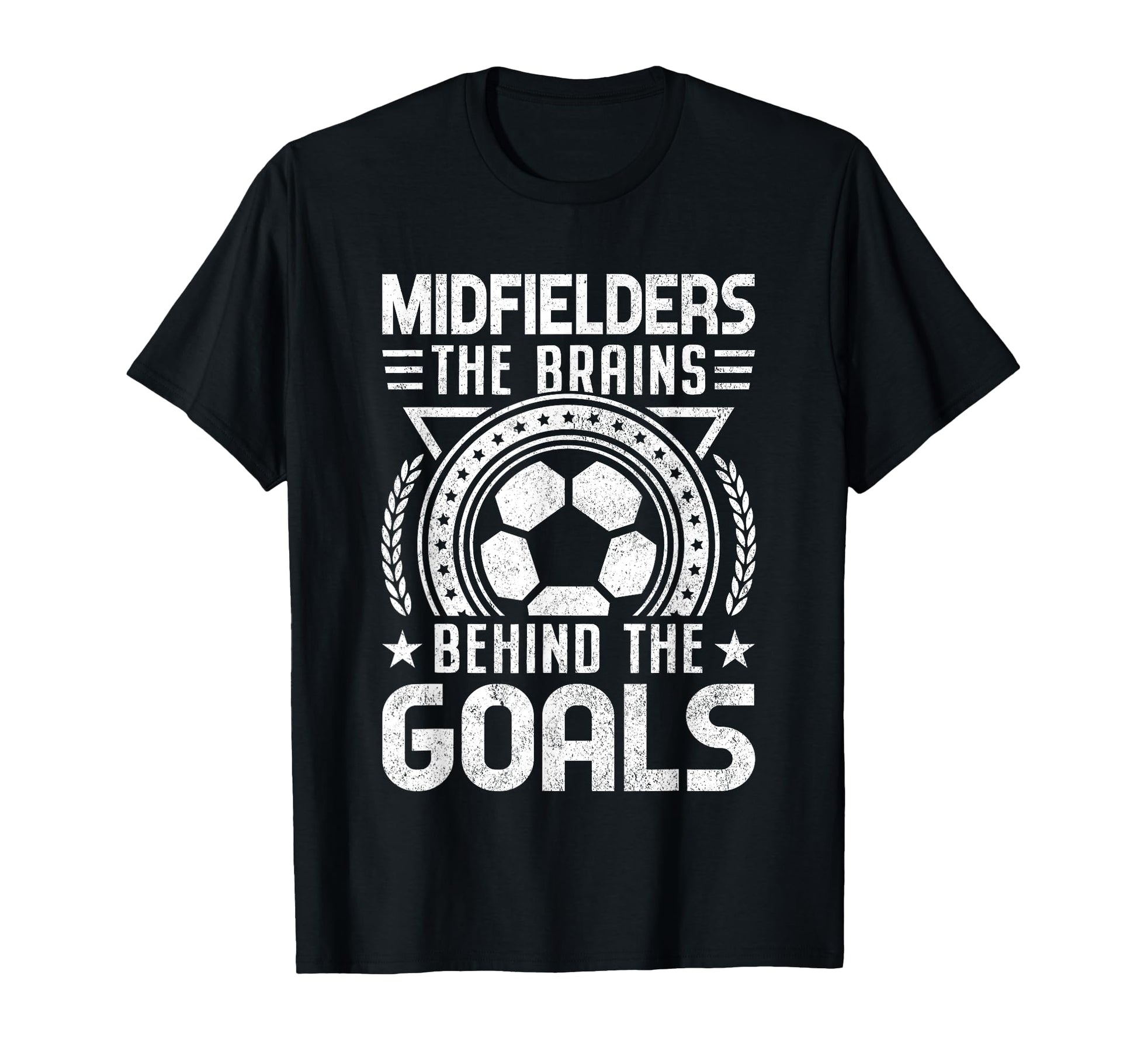 Midfielders Brains Behind Goals Soccer T-Shirt - Graphic Print Unisex - T-Shirt, Sweatshirt, Hoodie