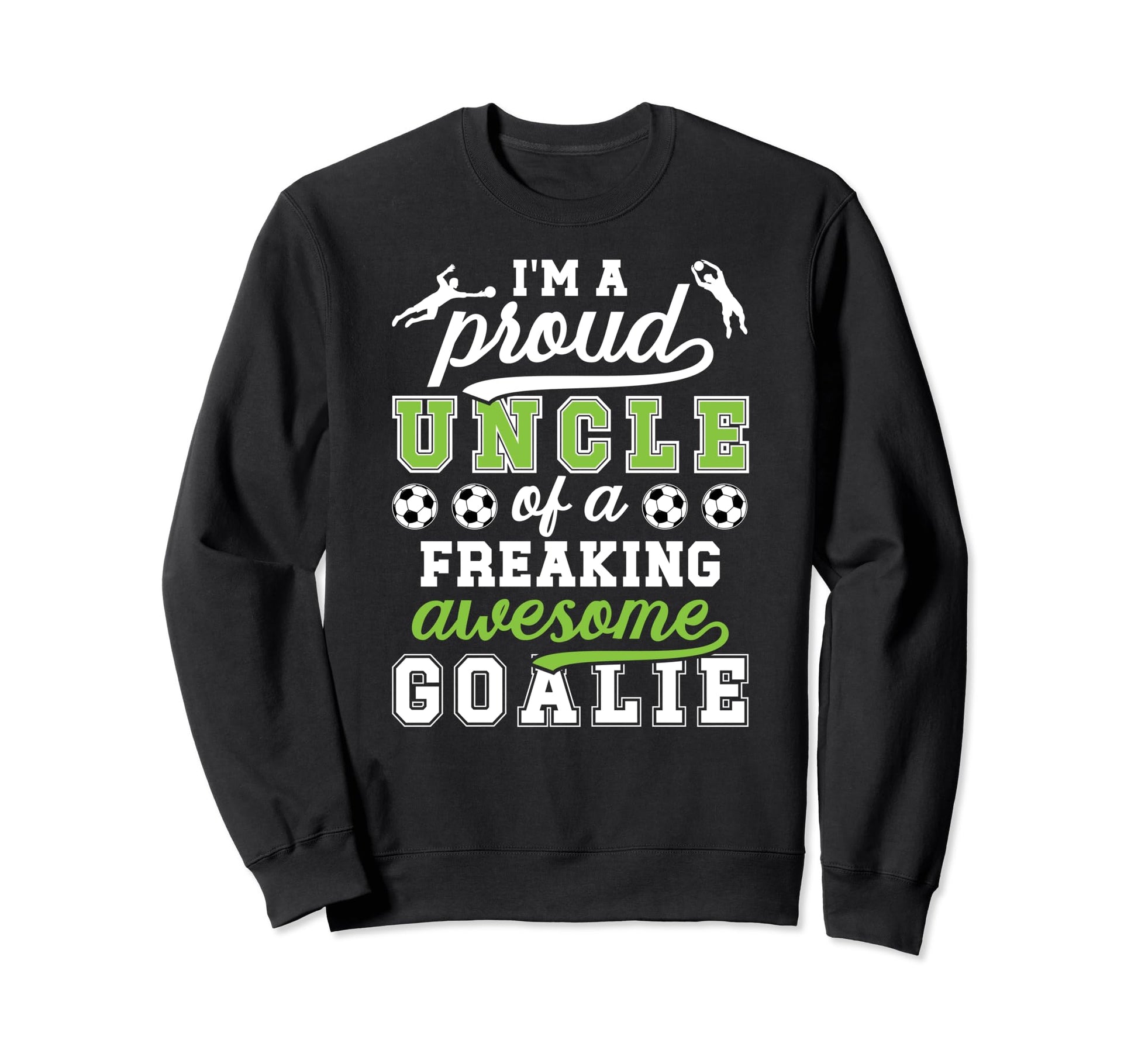 Proud Soccer Goalkeeper Uncle Soccer Sweatshirt - Unique Graphic Unisex - T-Shirt, Sweatshirt, Hoodie